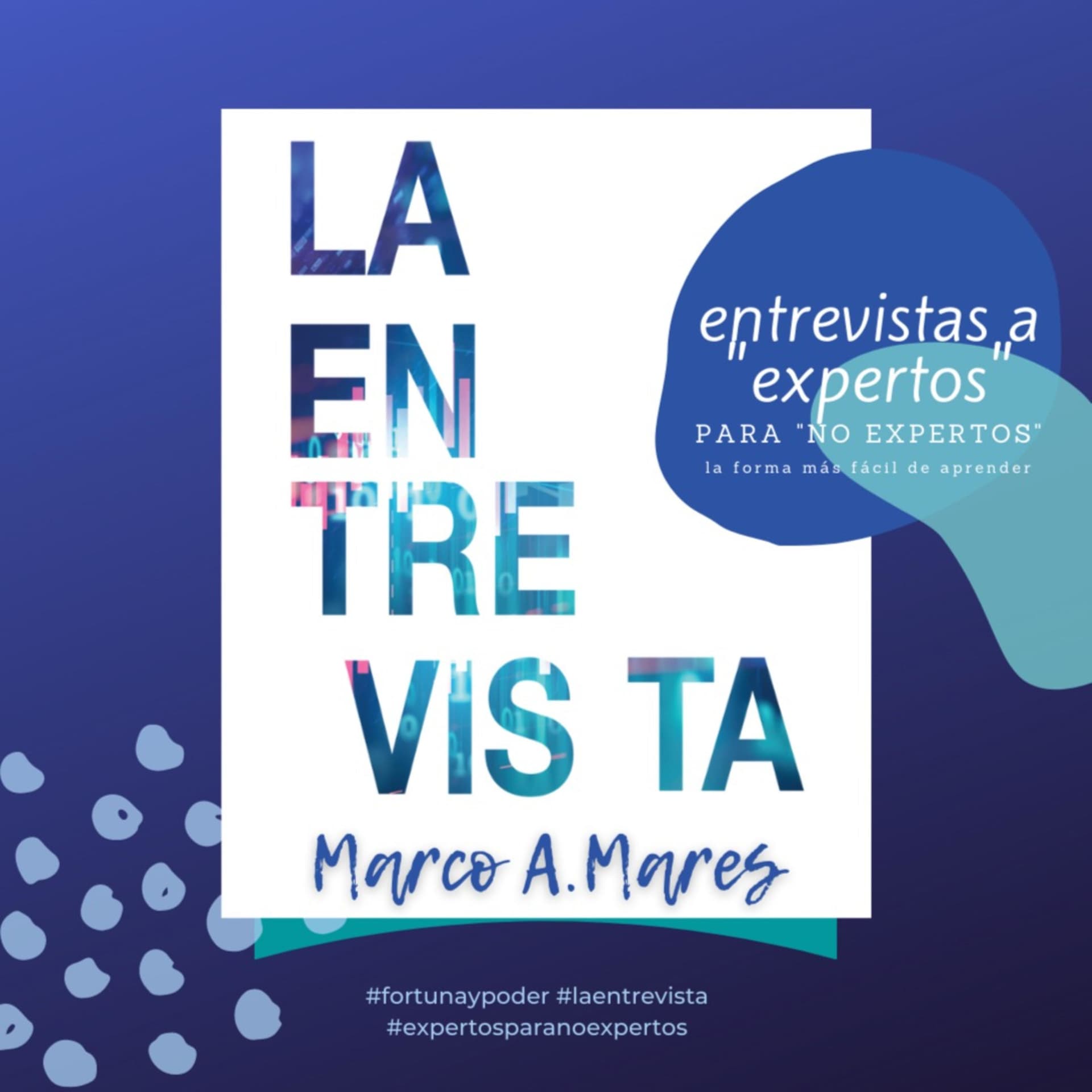 La Entrevista de Fortuna y Poder // Marco A. Mares G. - Podcasts