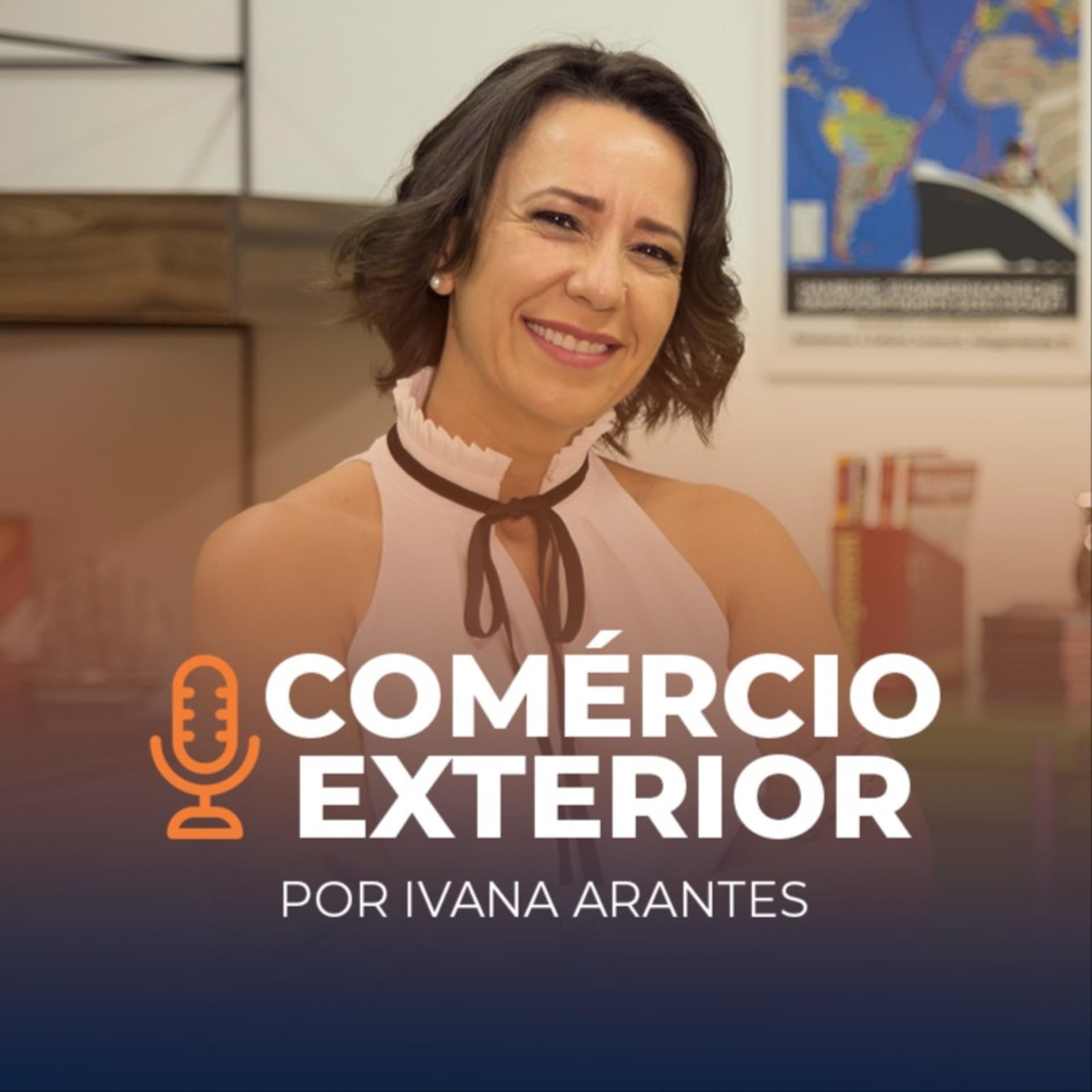 Podcast do Comércio Exterior | Ivana Arantes - Podcasts