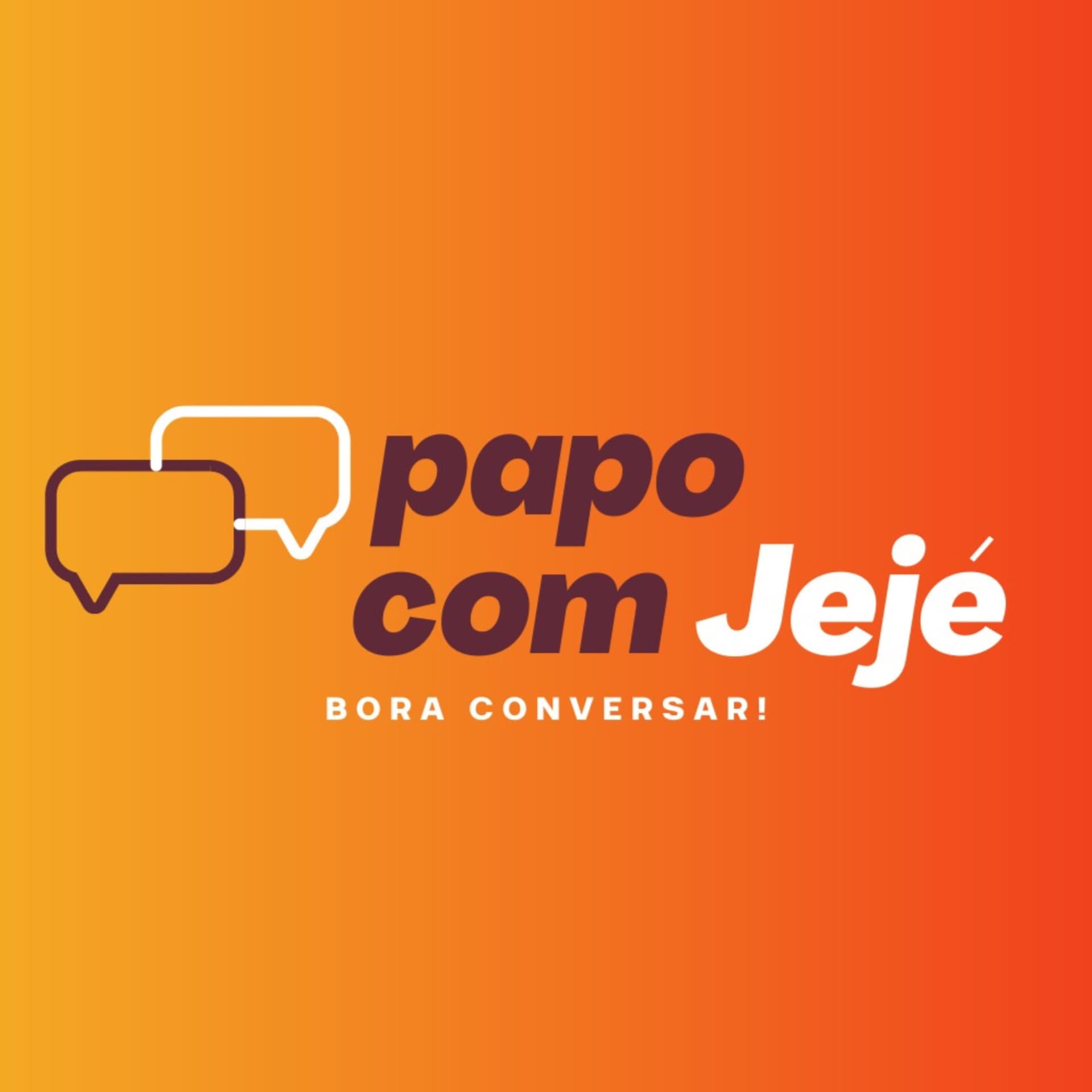 Papo com Jejé - Podcasts