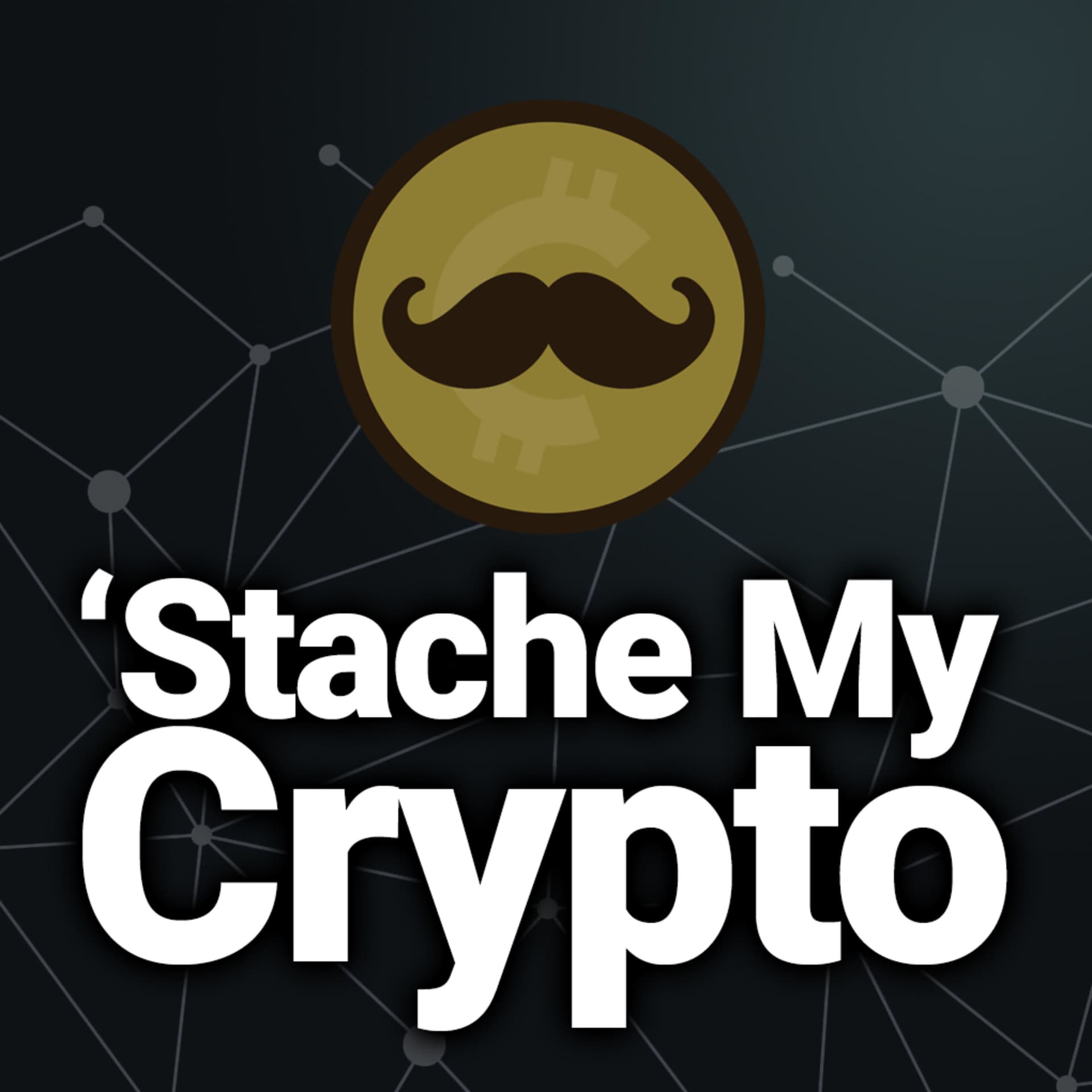 'Stache My Crypto: Financial Freedom In Cryptocurrency - Podcasts