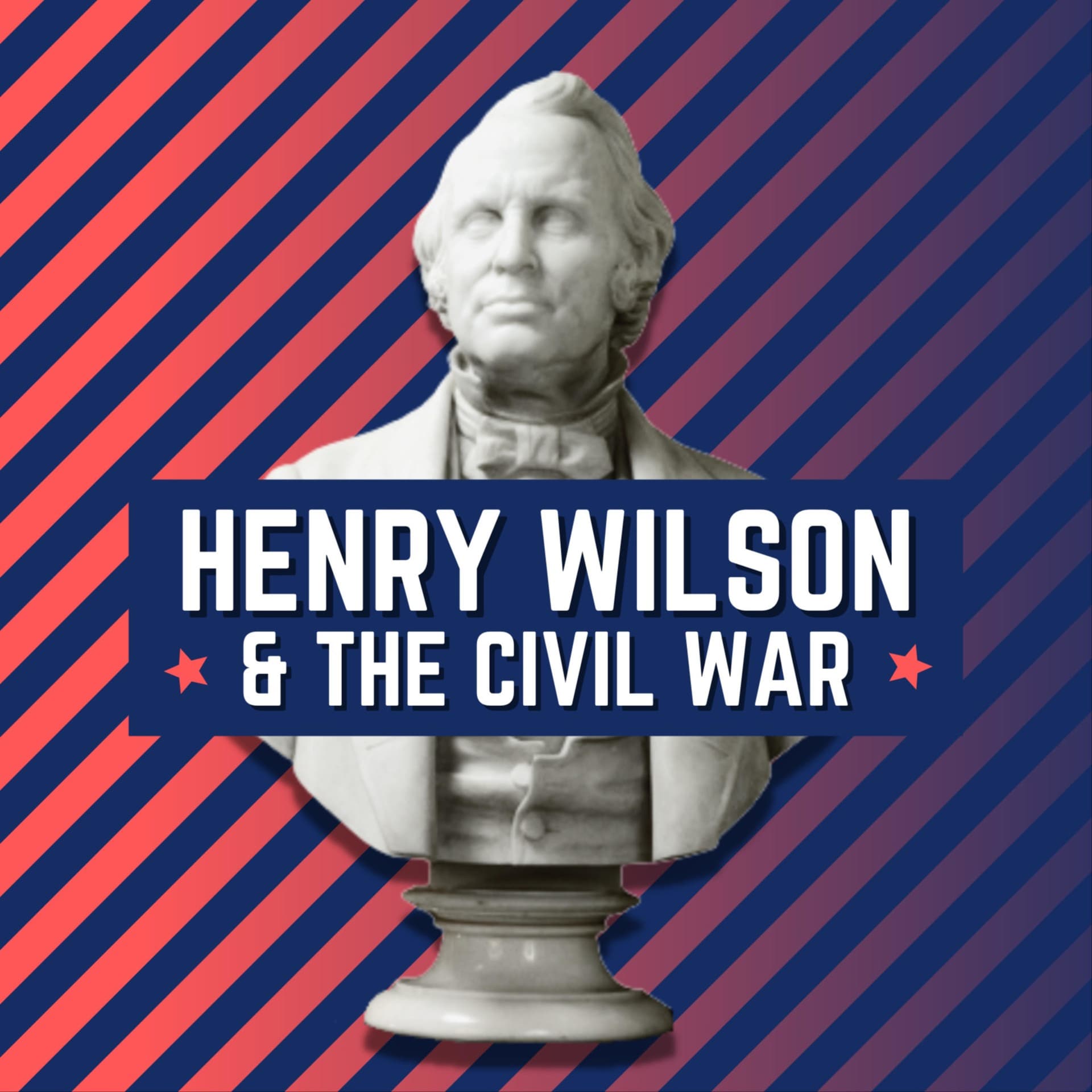 Henry Wilson & The Civil War - Podcasts