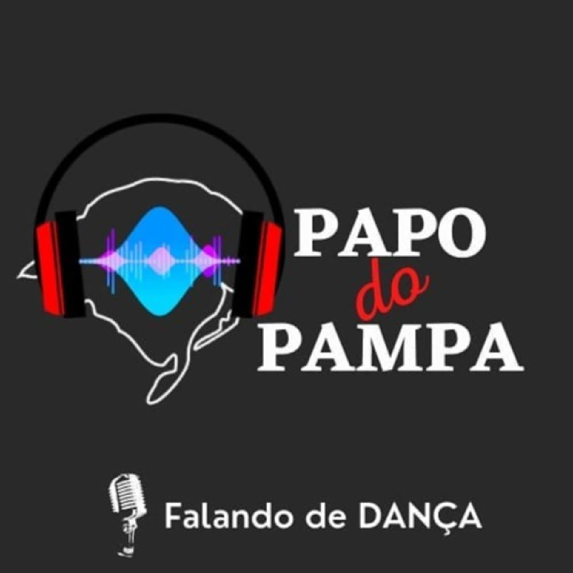 Papo do Pampa - Falando de Dança - Podcasts