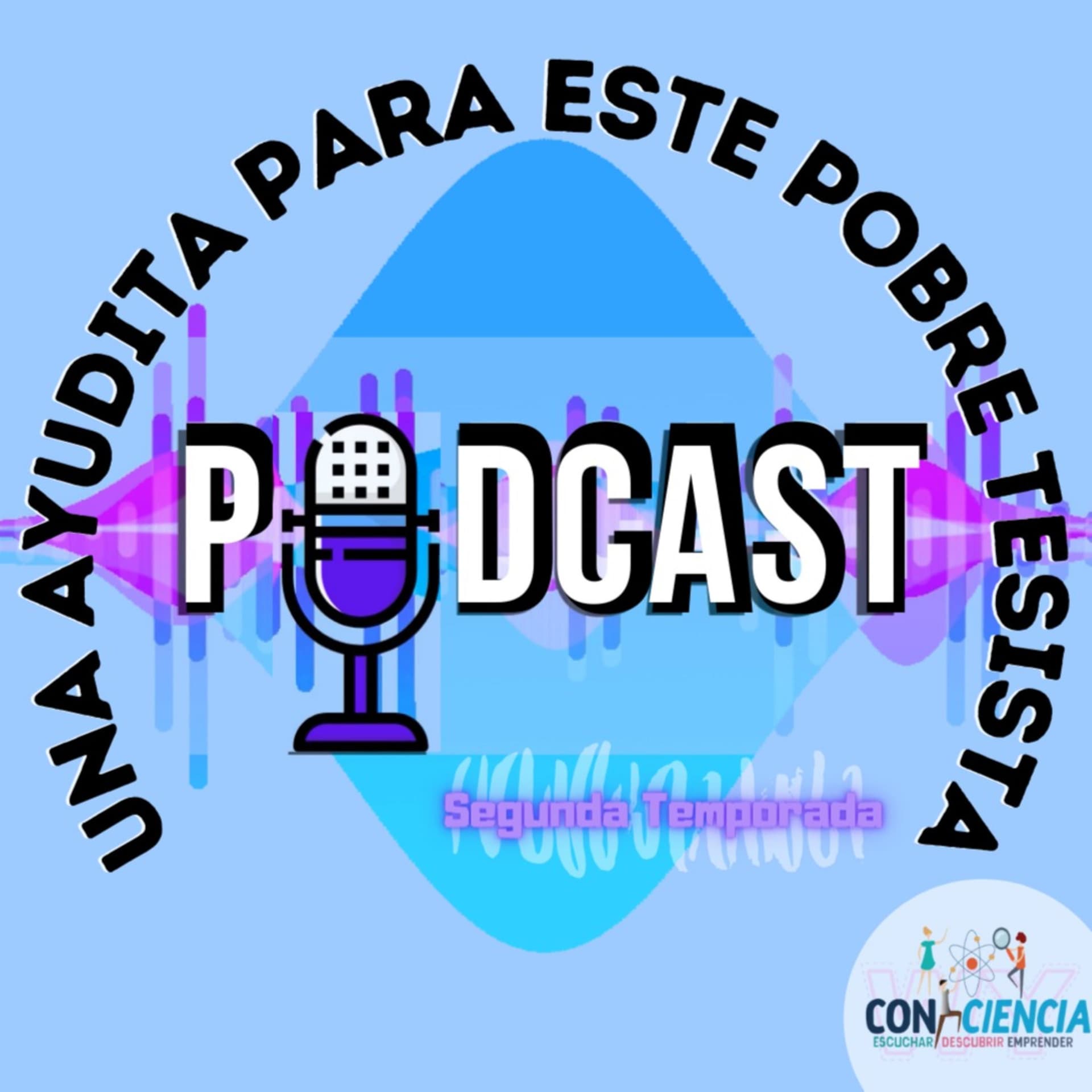 "Una ayudita para este pobre Tesista" - Podcast