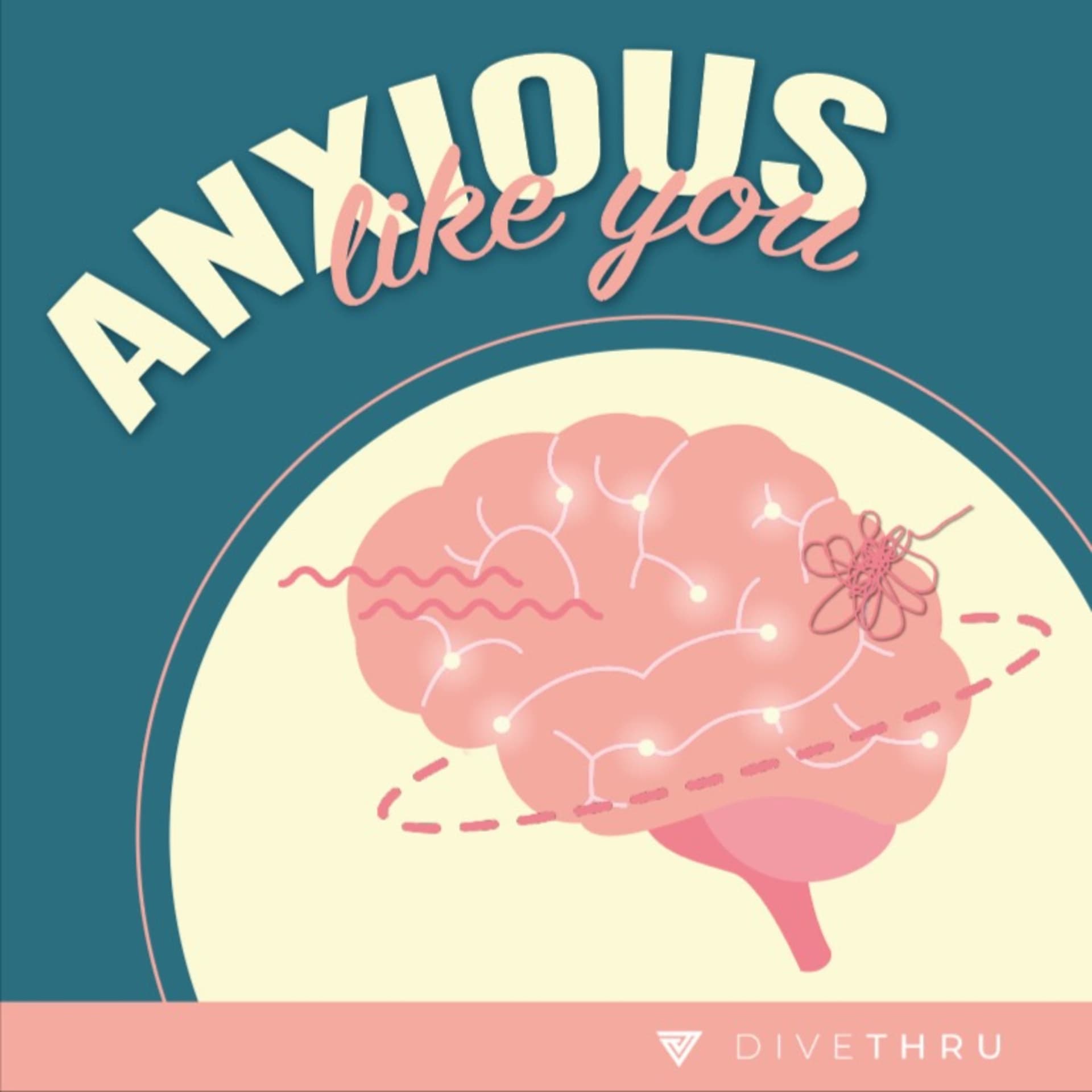 Anxious Like You - Podcasts