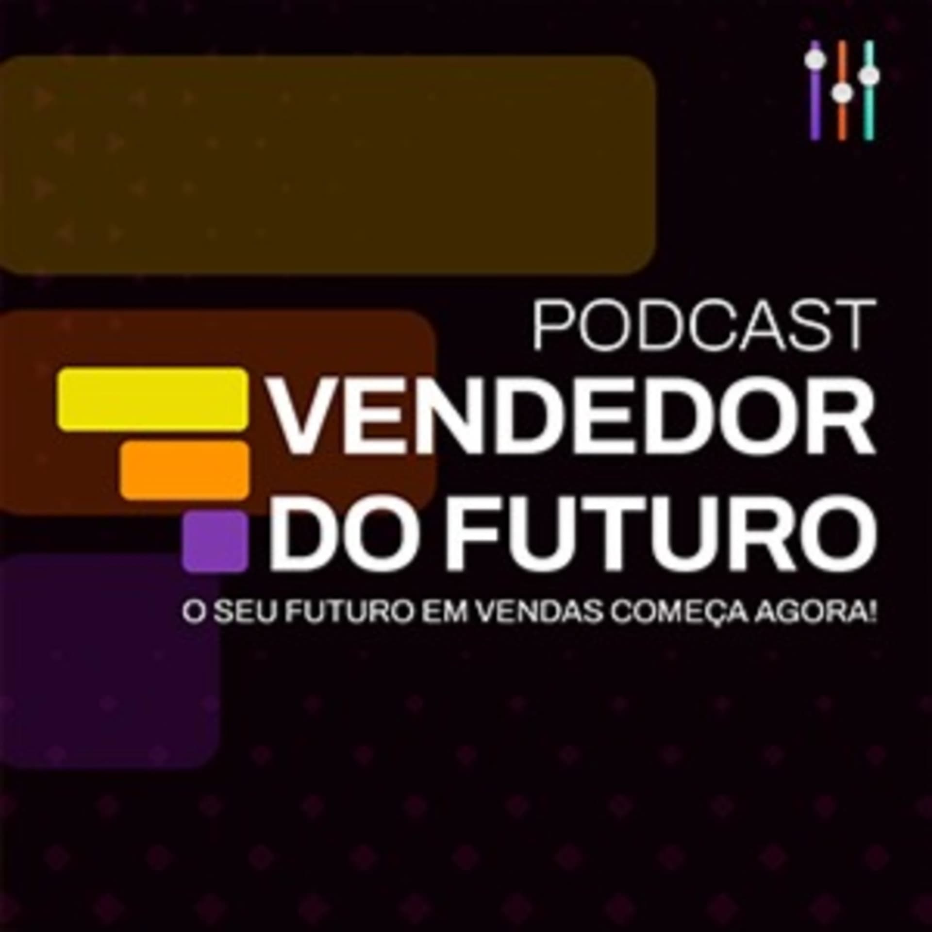 Vendedor do Futuro | Vendas, Estratégia e Gestão - Podcasts