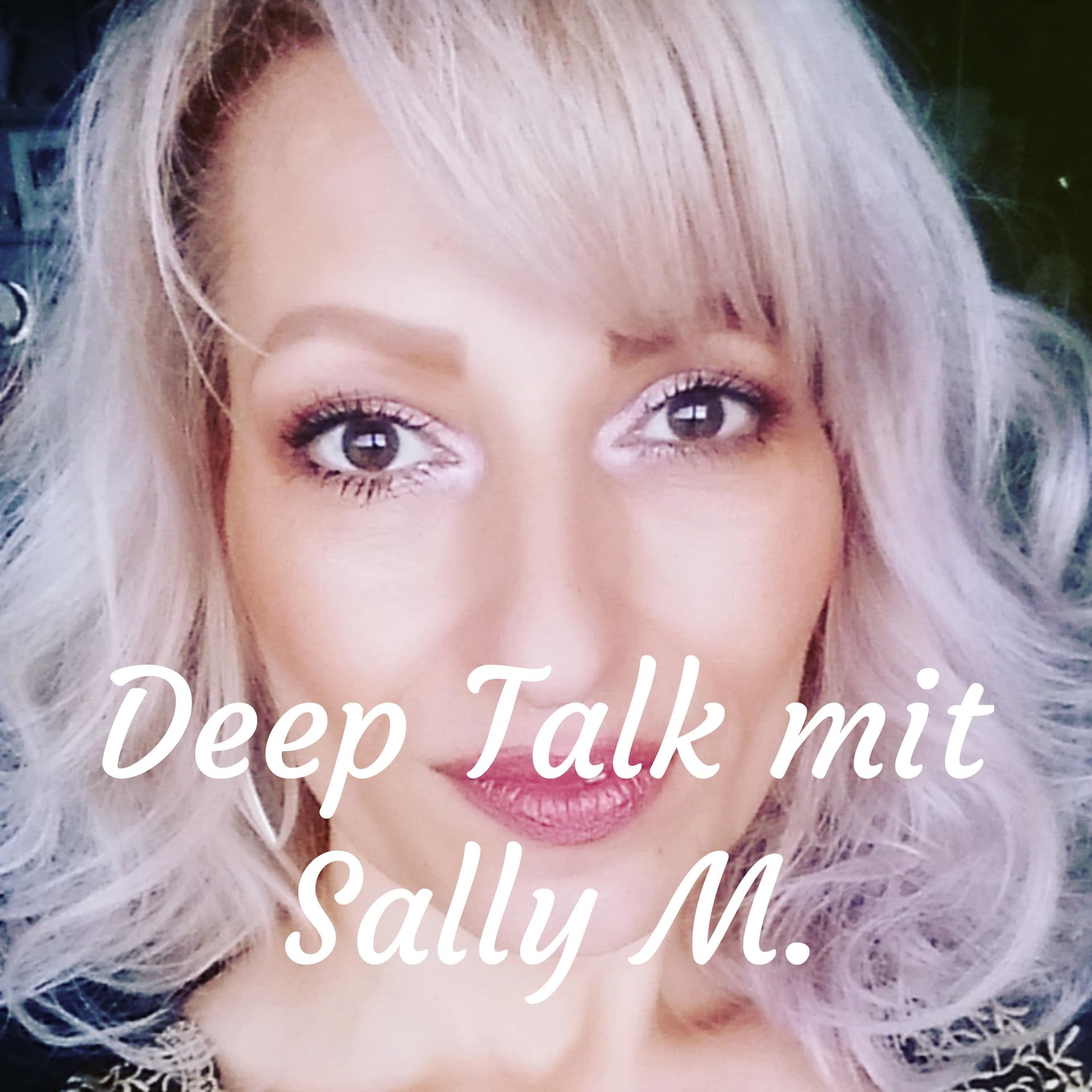 Deep Talk mit Sally M. - Podcasts