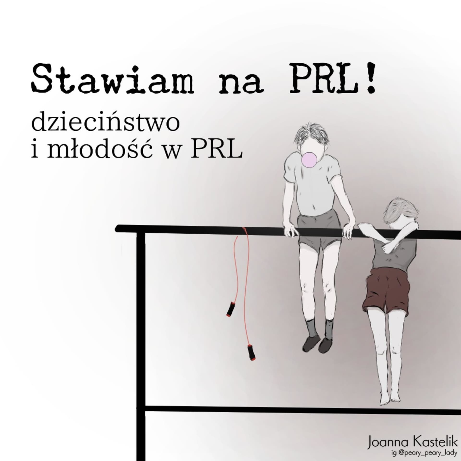 Stawiam na PRL. Dzieciństwo i młodość w latach 80. - Podcast