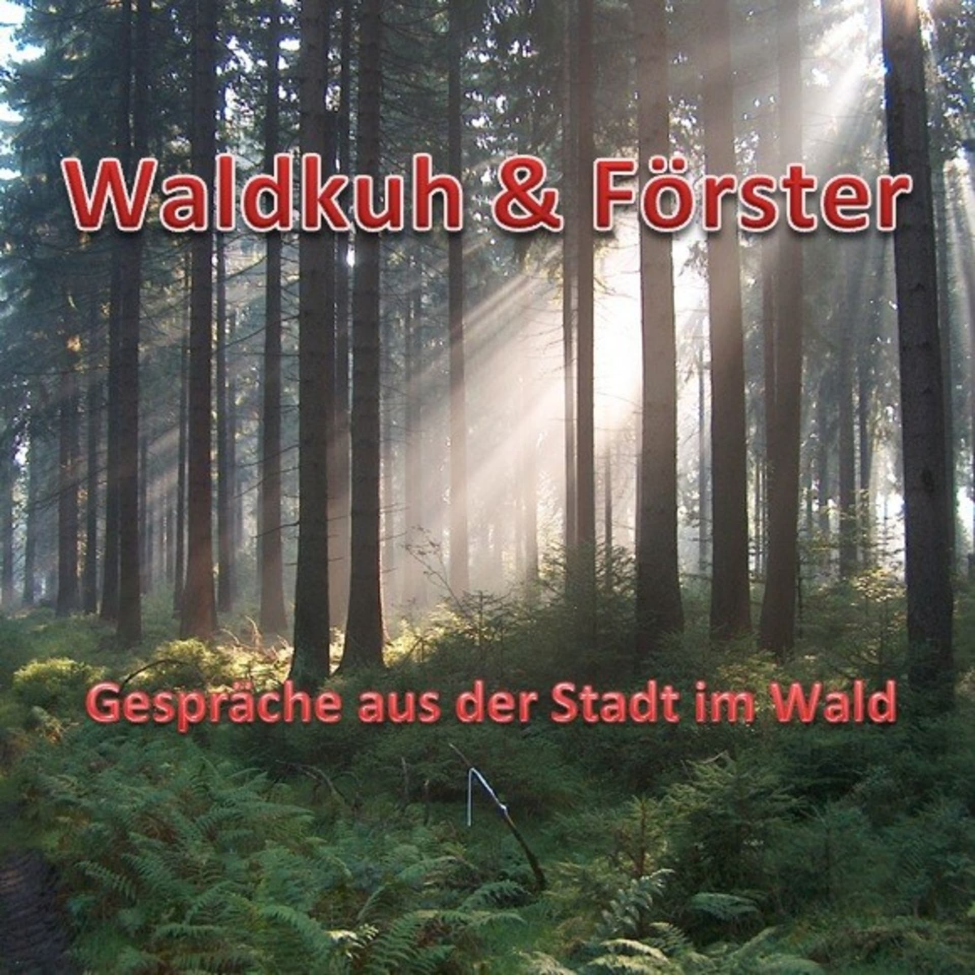 Waldkuh & Förster - Podcasts