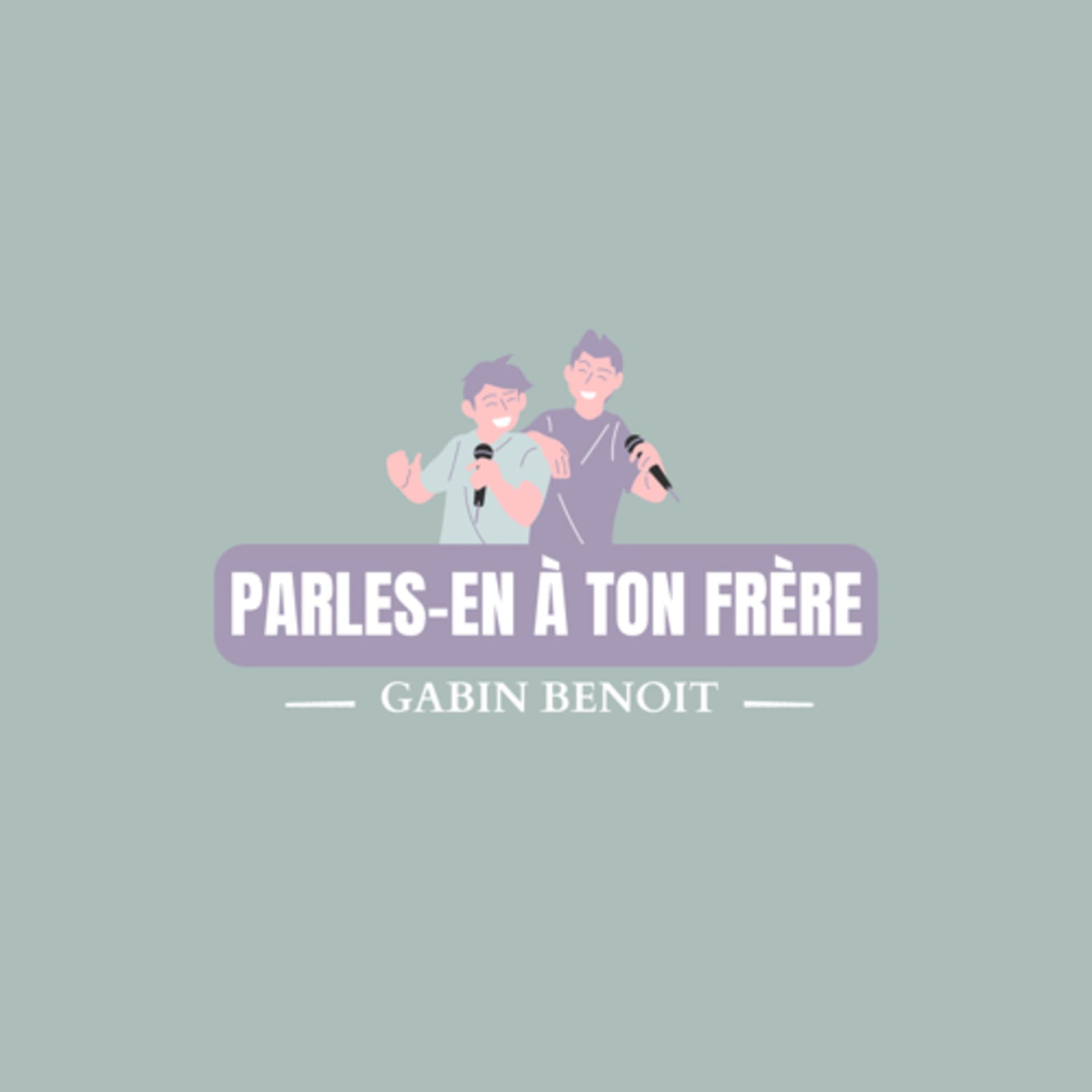 Parles-en à ton frère - Podcasts