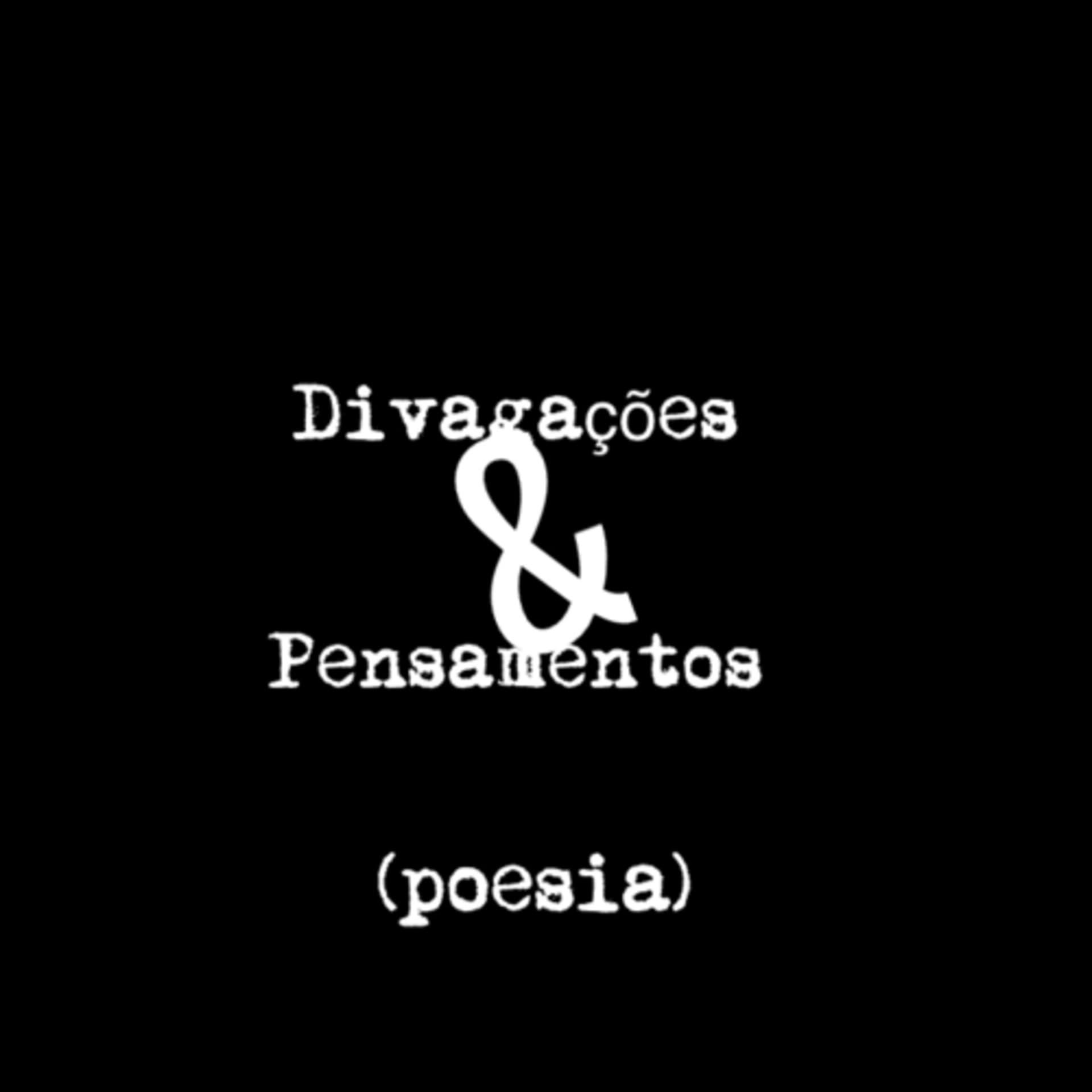 Divagações & Pensamentos - Podcasts