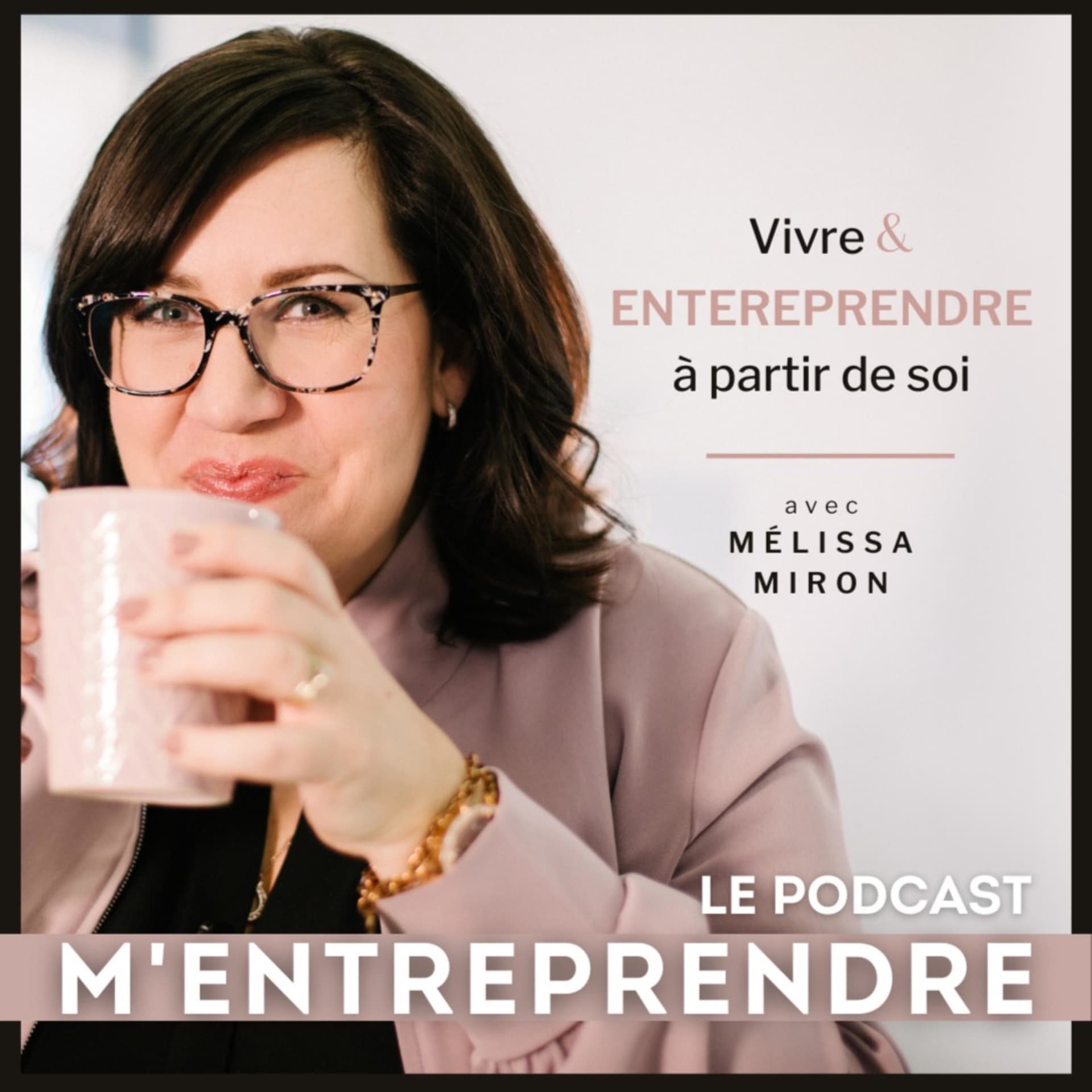 M'ENTREPRENDRE le podcast avec Mélissa Miron - Podcast