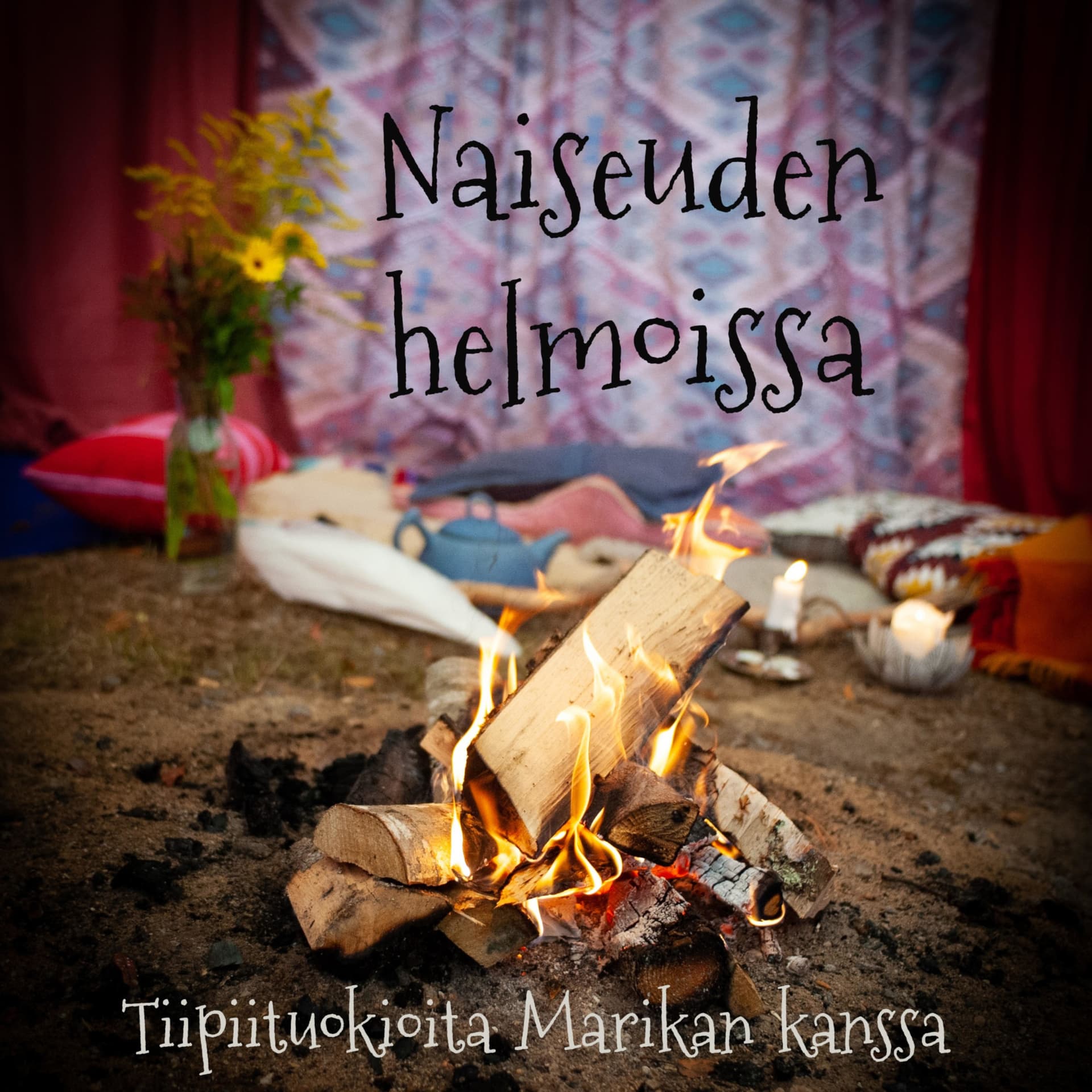 Naiseuden helmoissa - Tiipiituokioita Marikan kanssa - Podcasts