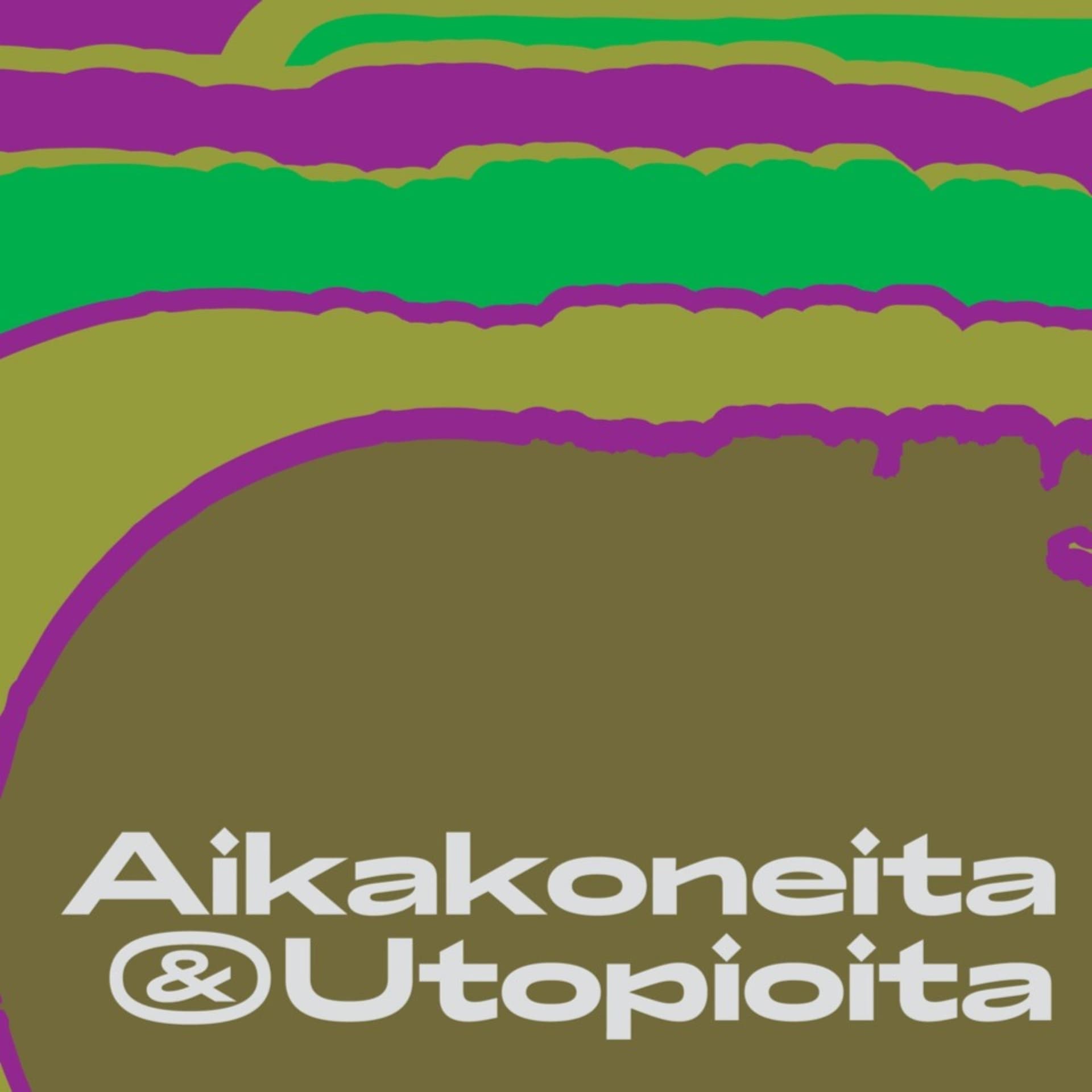 Aikakoneita & Utopioita -podcast - Podcast