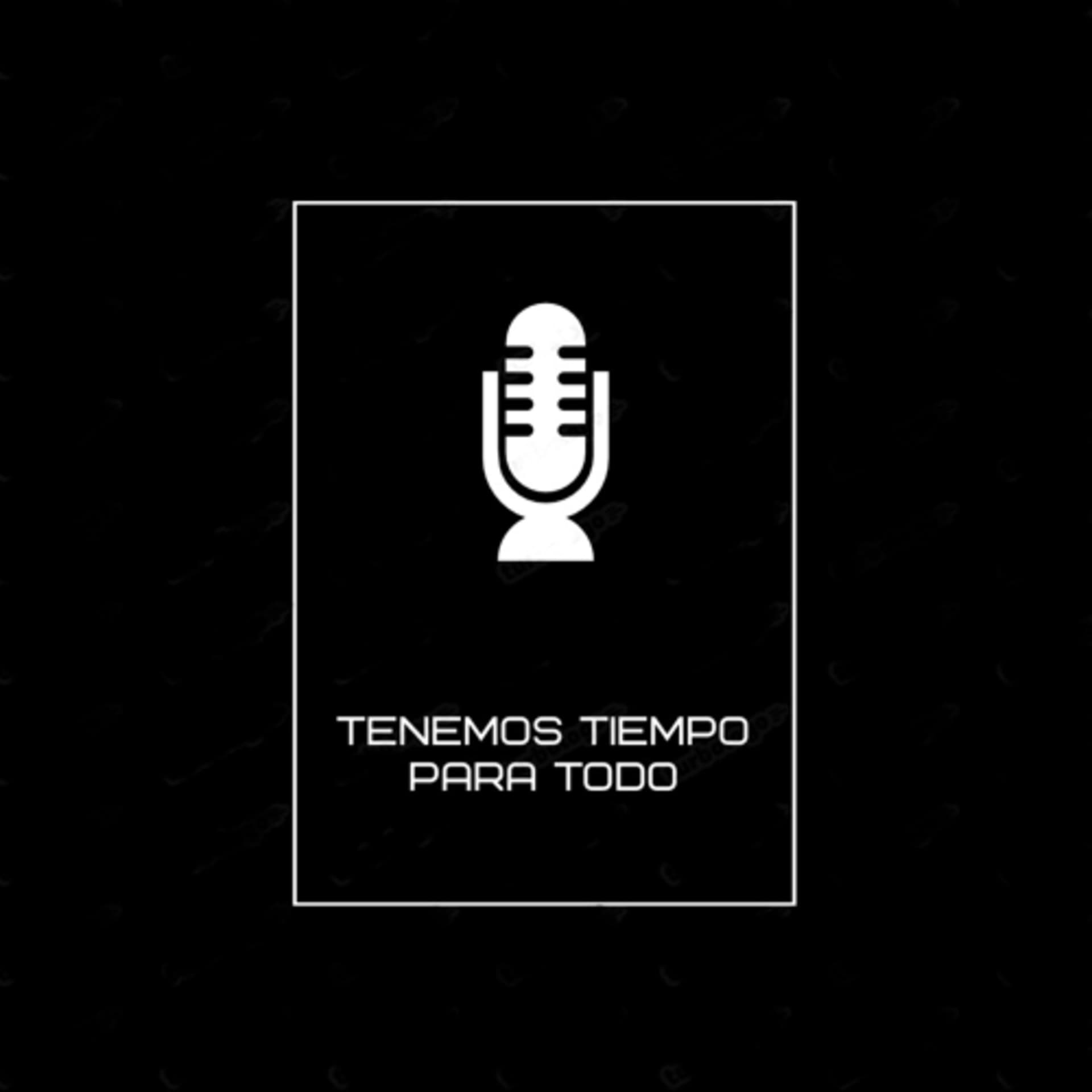 Tenemos Tiempo Para Todo - Podcasty