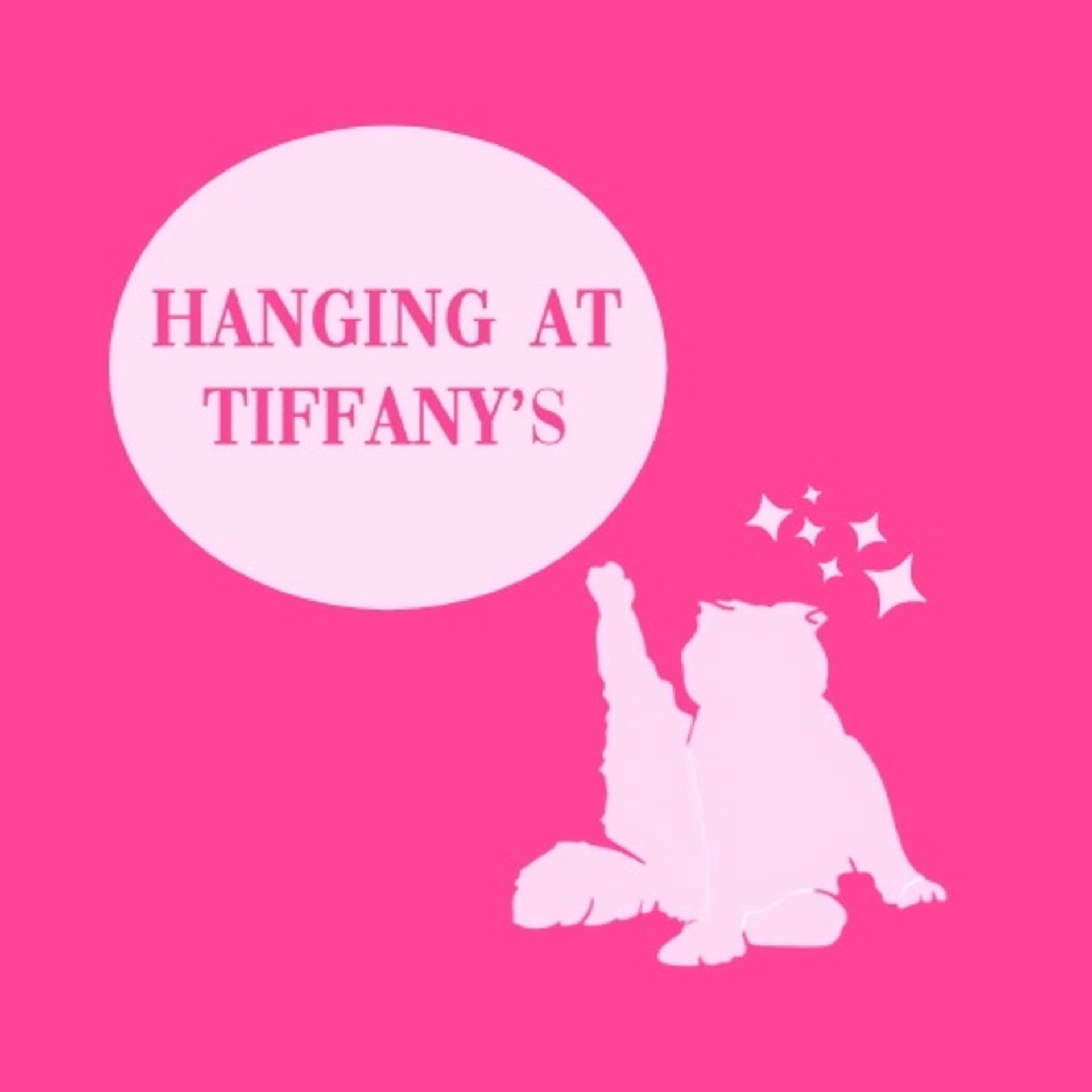 Hanging at Tiffany’s - Podcasts