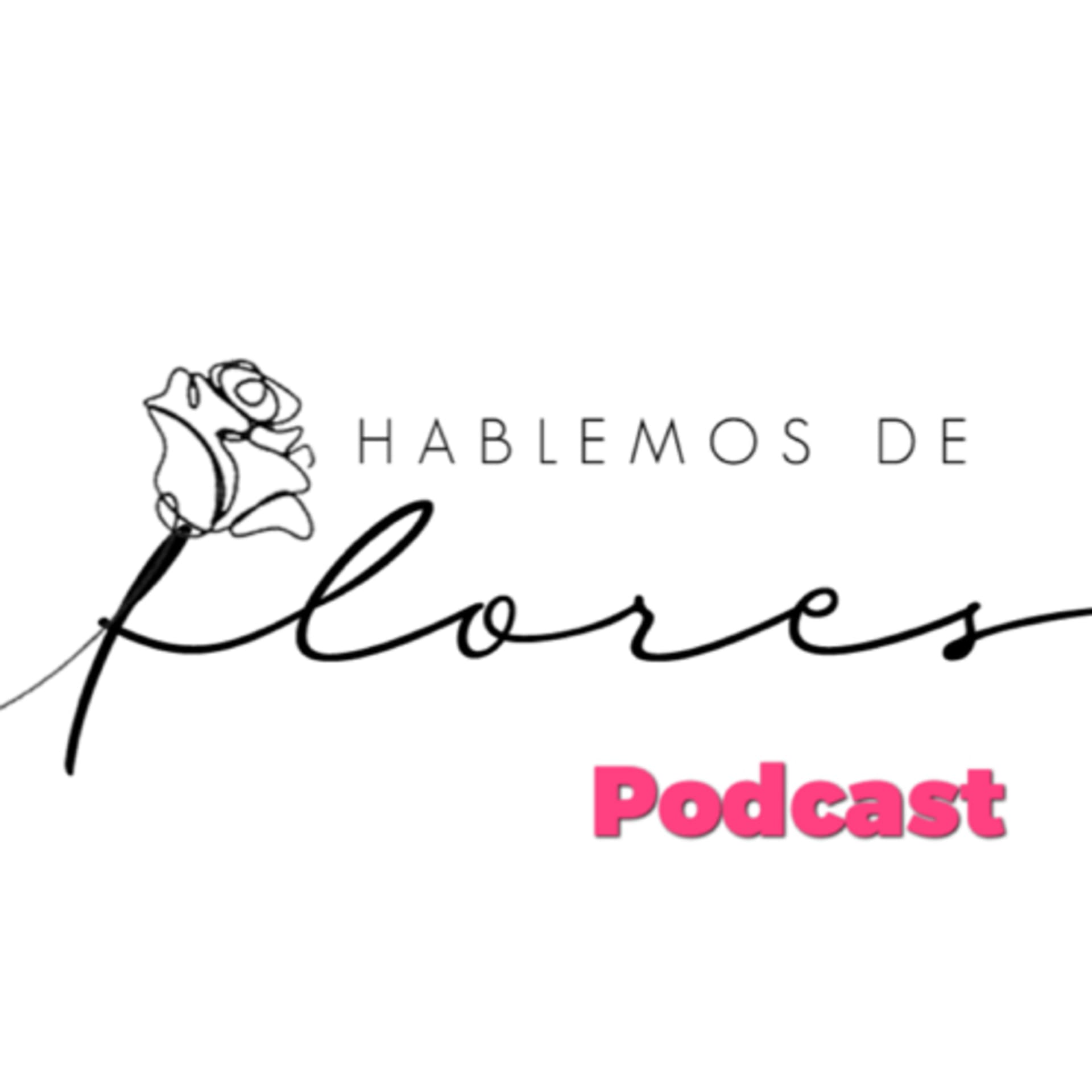 Hablemos de flores - Podcasts