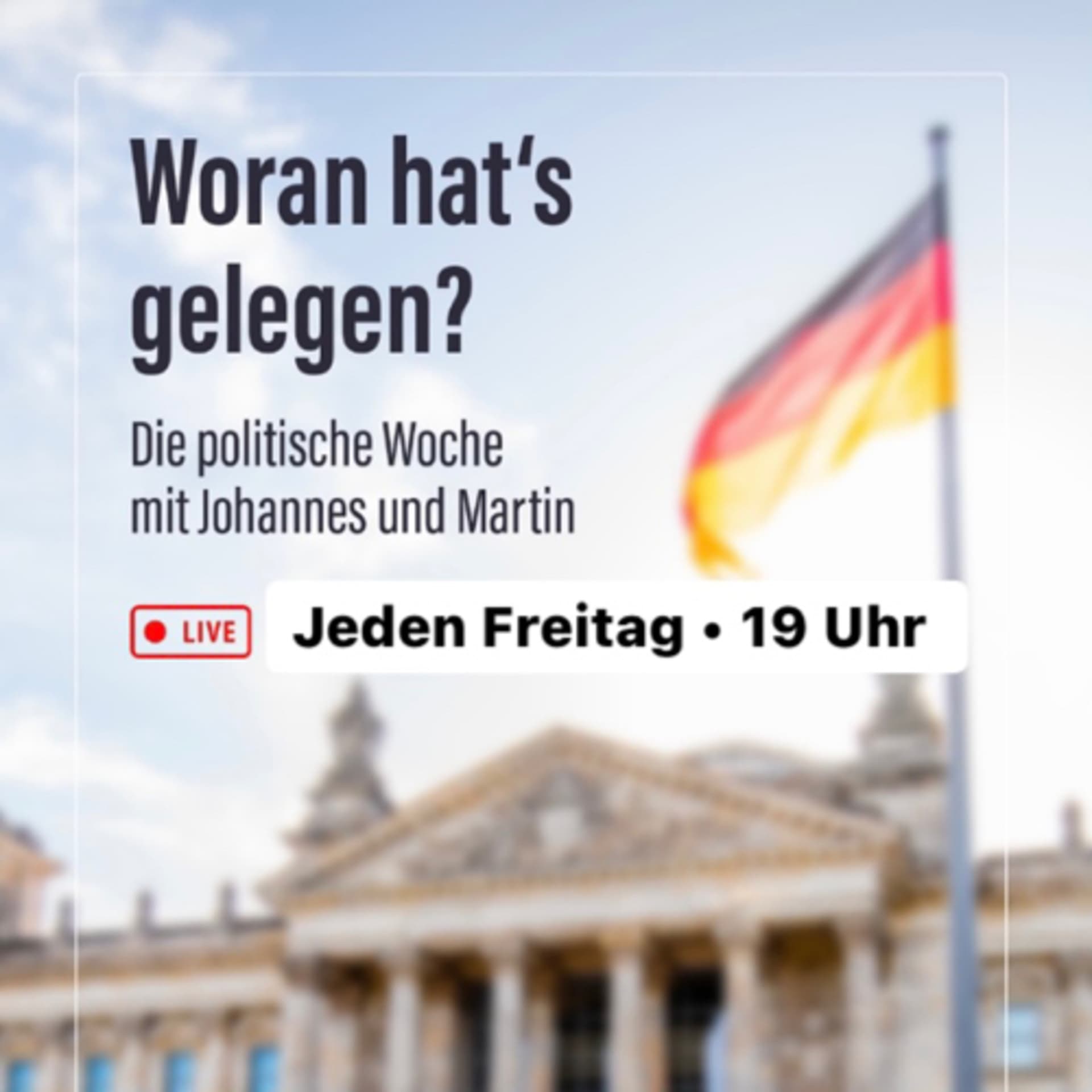 Woran hat’s gelegen? - Die politische Woche mit Johannes und Martin - Podcasts