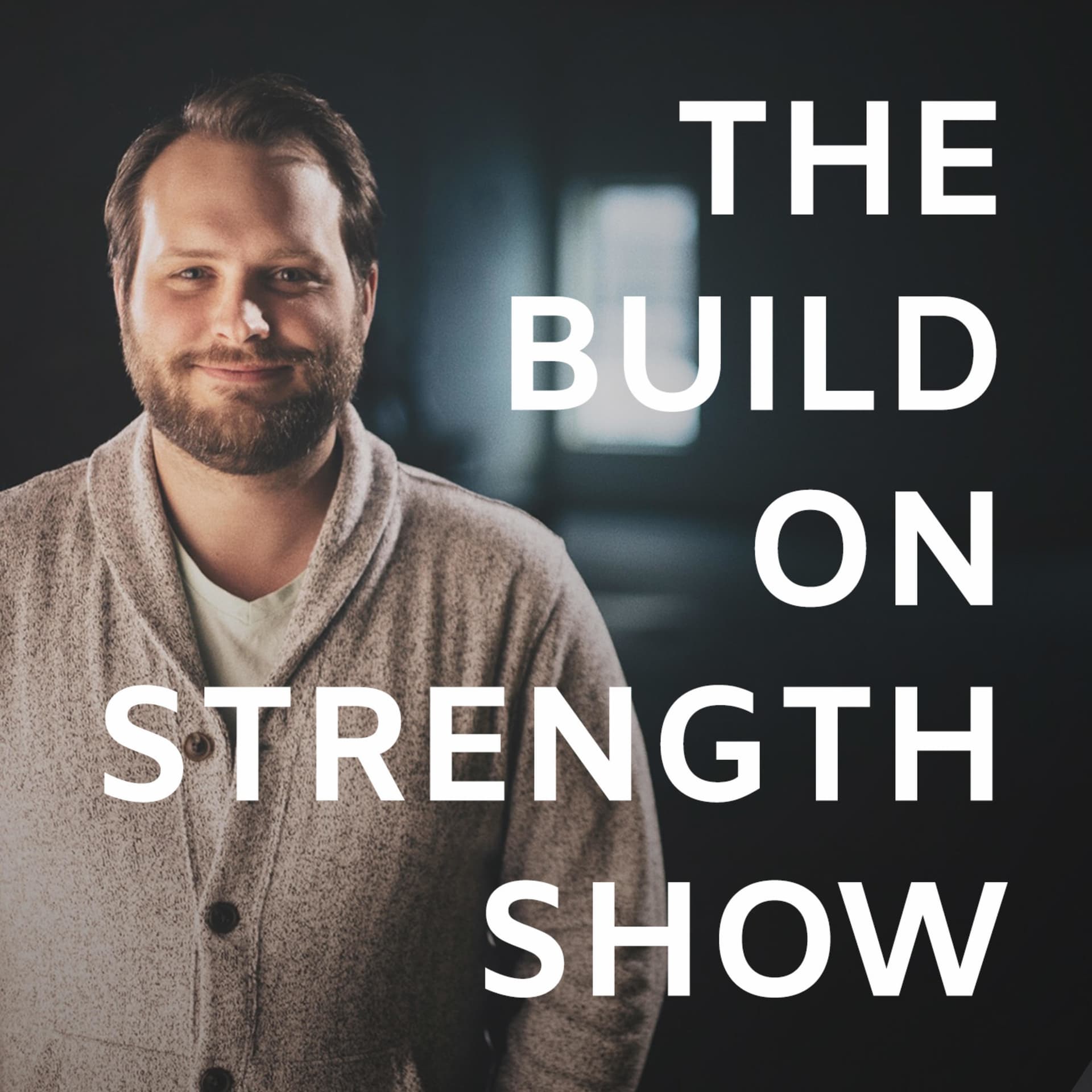 The Build on Strength Show - Podcasts