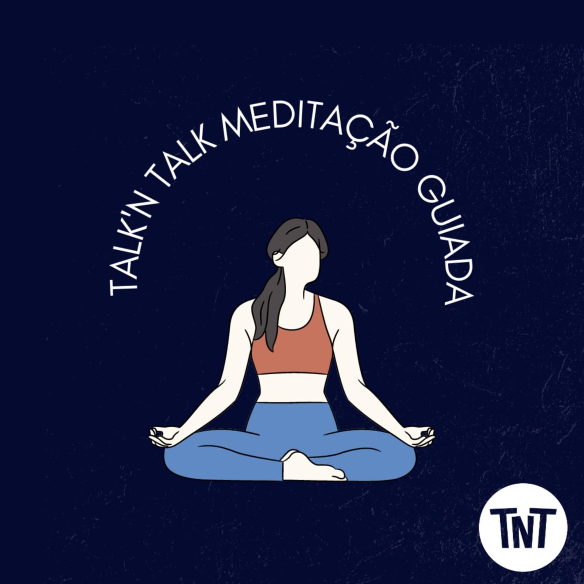 Talk'n Talk Meditação Guiada - Podcasts