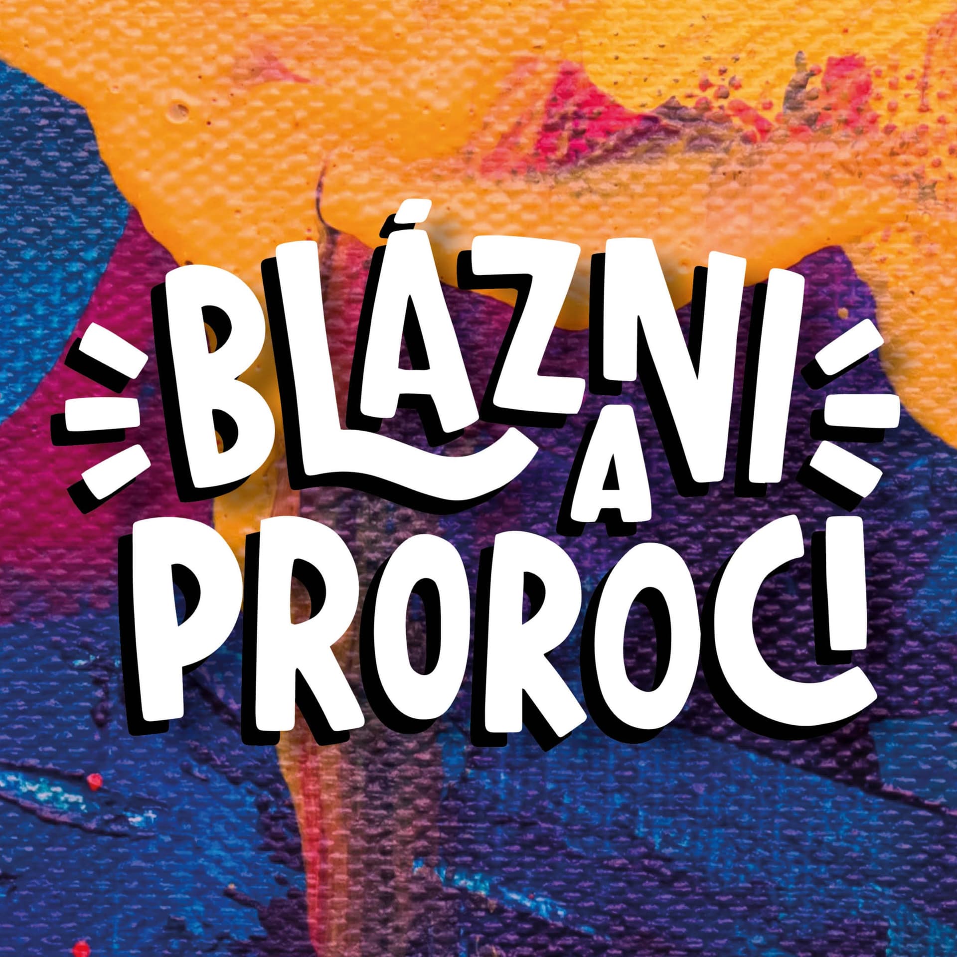 Blázni a proroci - Podcasts