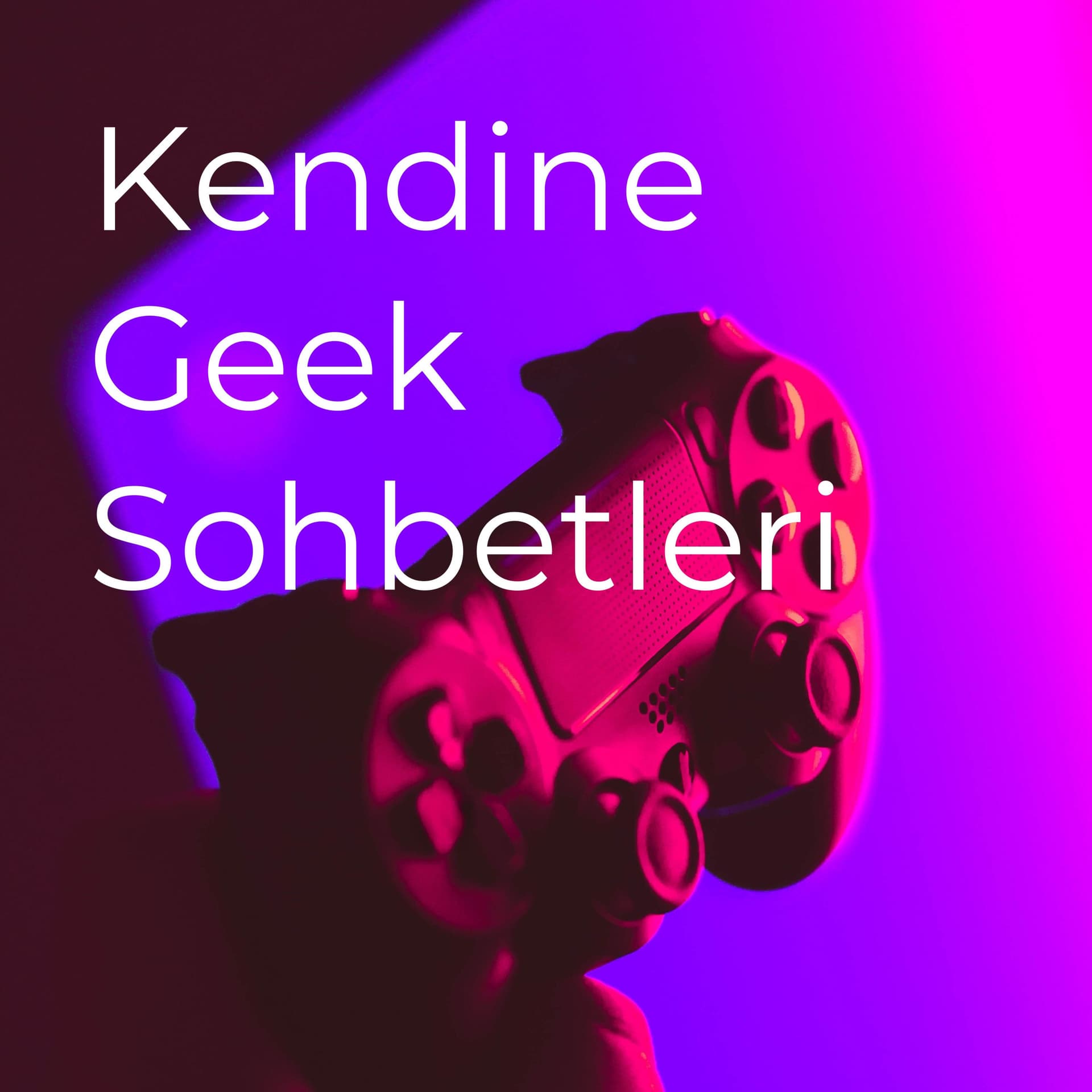 Kendine Geek Sohbetleri - Podcast
