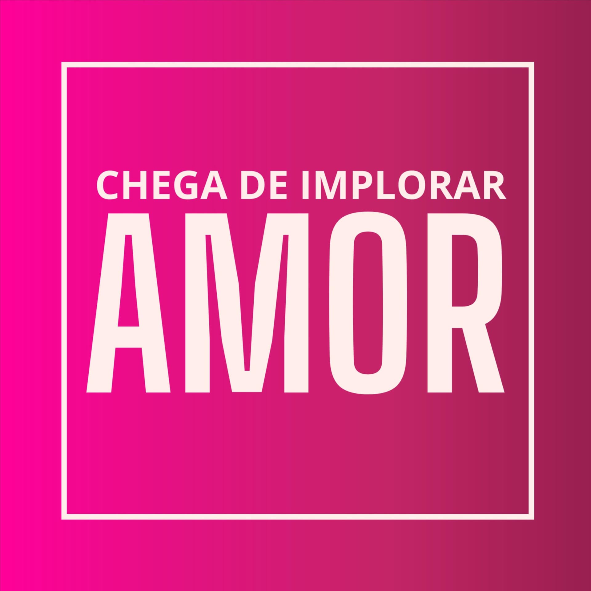Chega de Implorar AMOR - Podcasts
