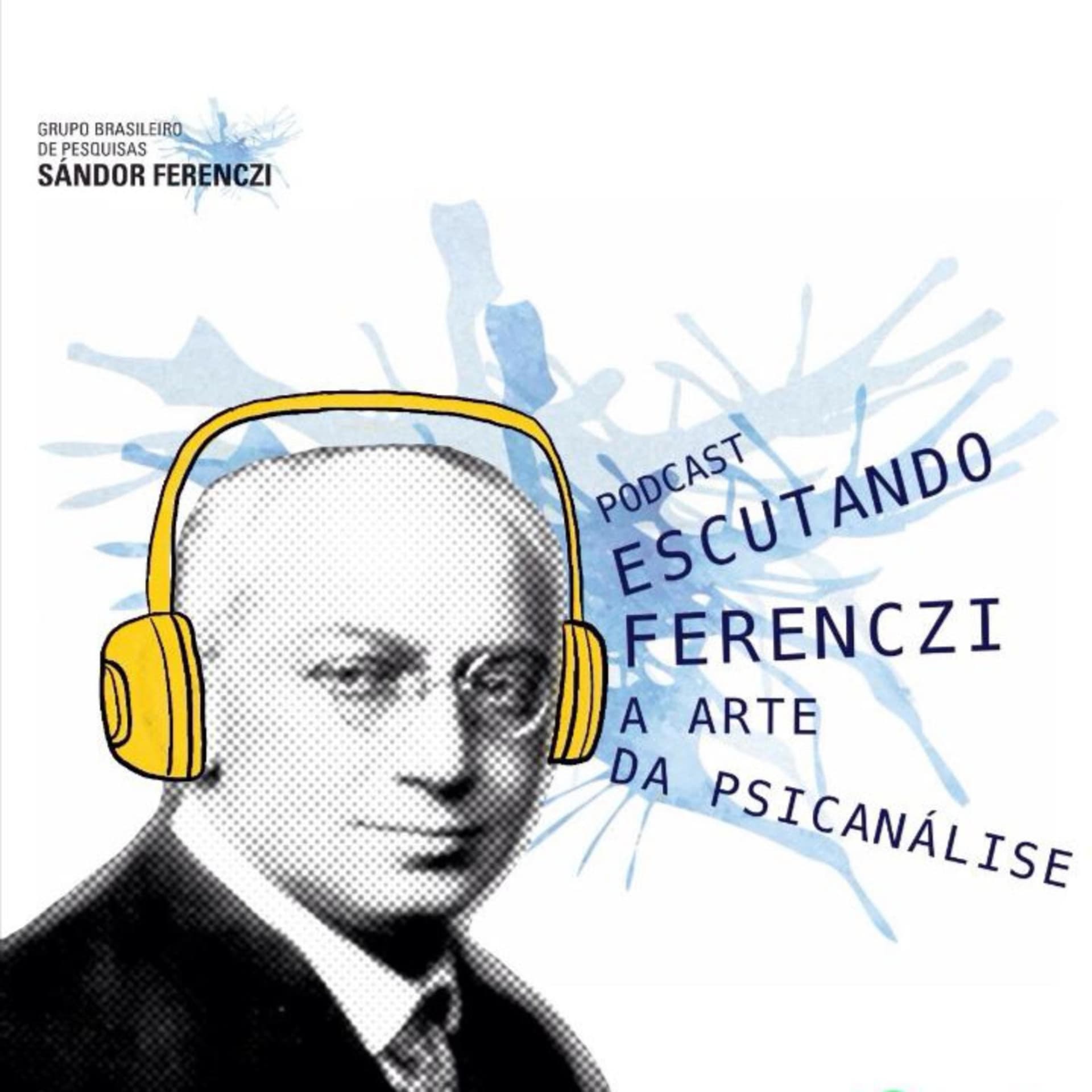 Escutando Ferenczi: a arte da Psicanálise - Podcasts