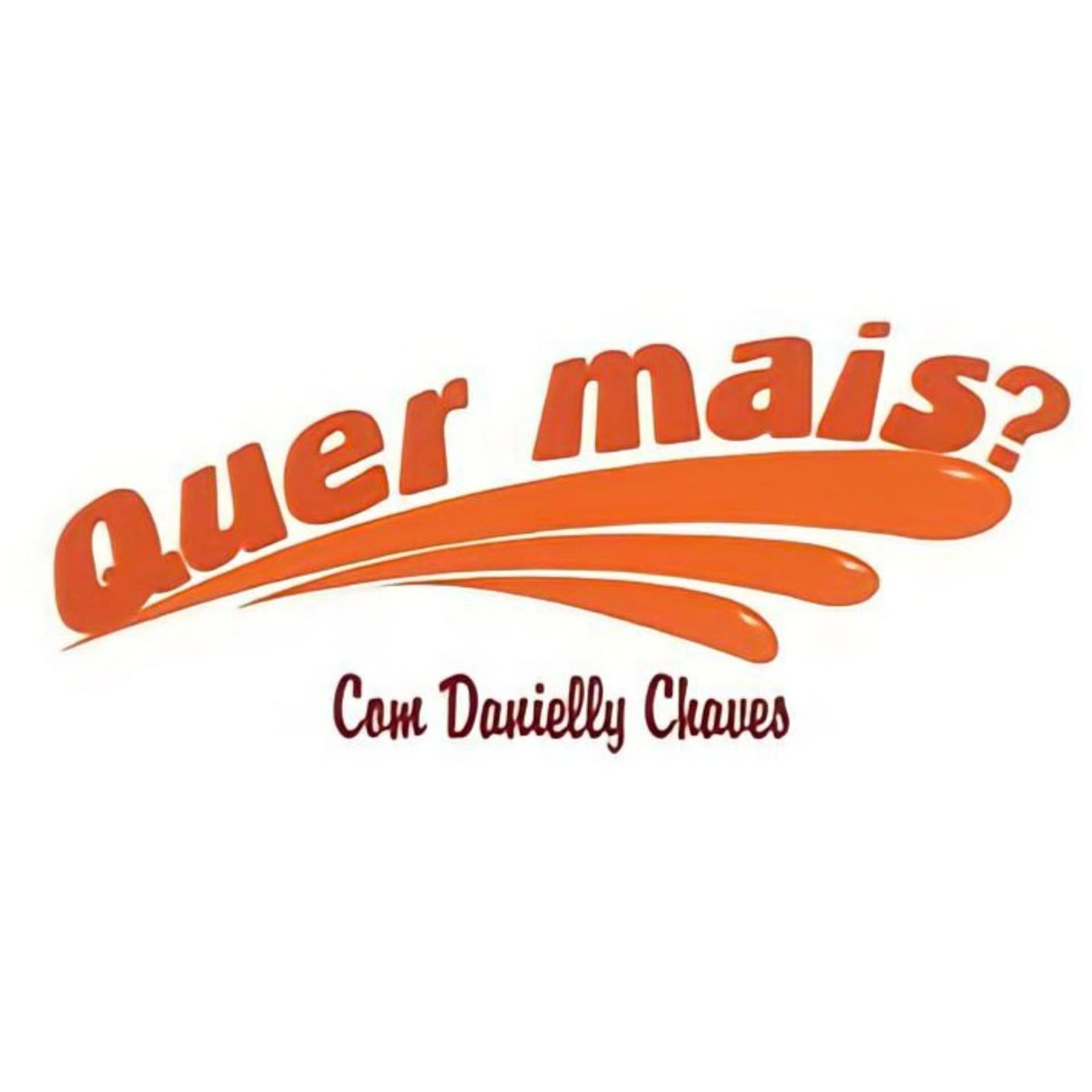 Quer Mais? Com Danielly Chaves - Podcasts