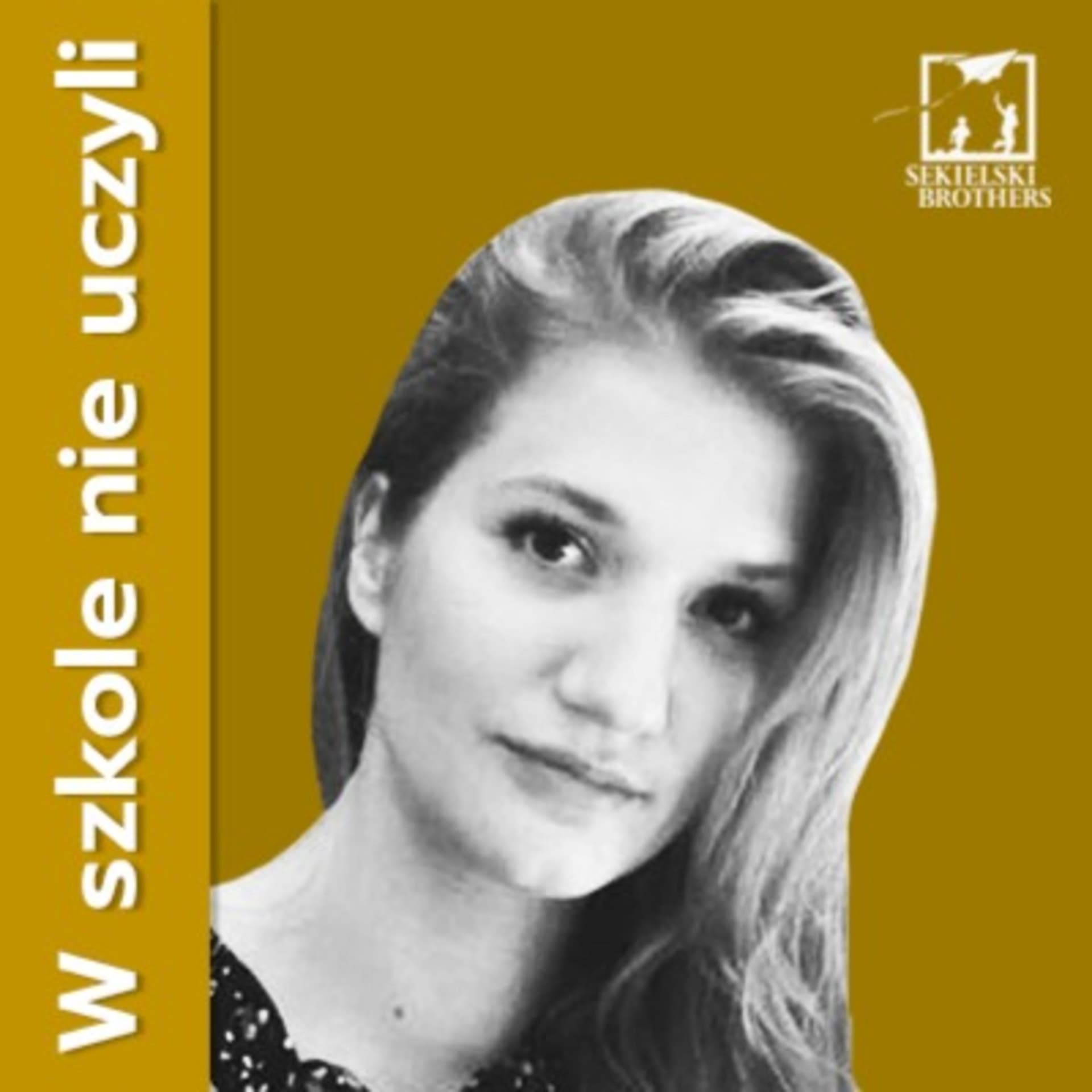 W szkole nie uczyli - Podcasts
