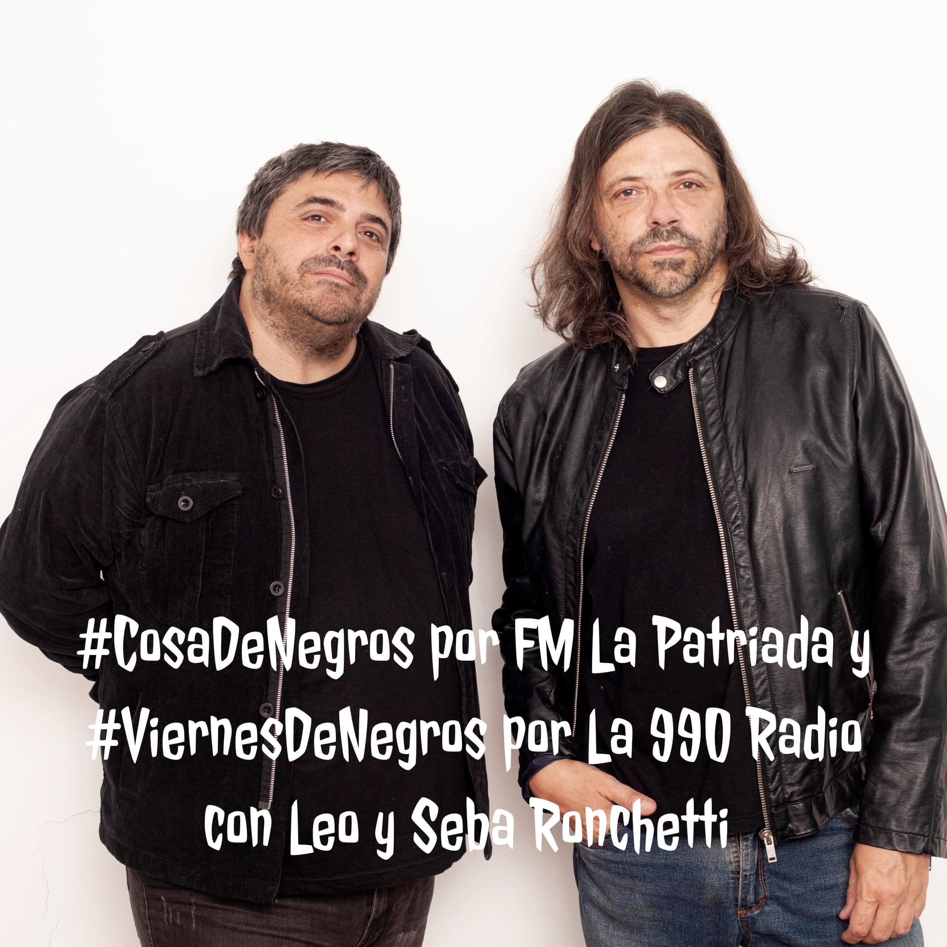 #CosaDeNegros por FM La Patriada y #ViernesDeNegros por La 990 Radio con Leo y Seba Ronchetti - بودكاست