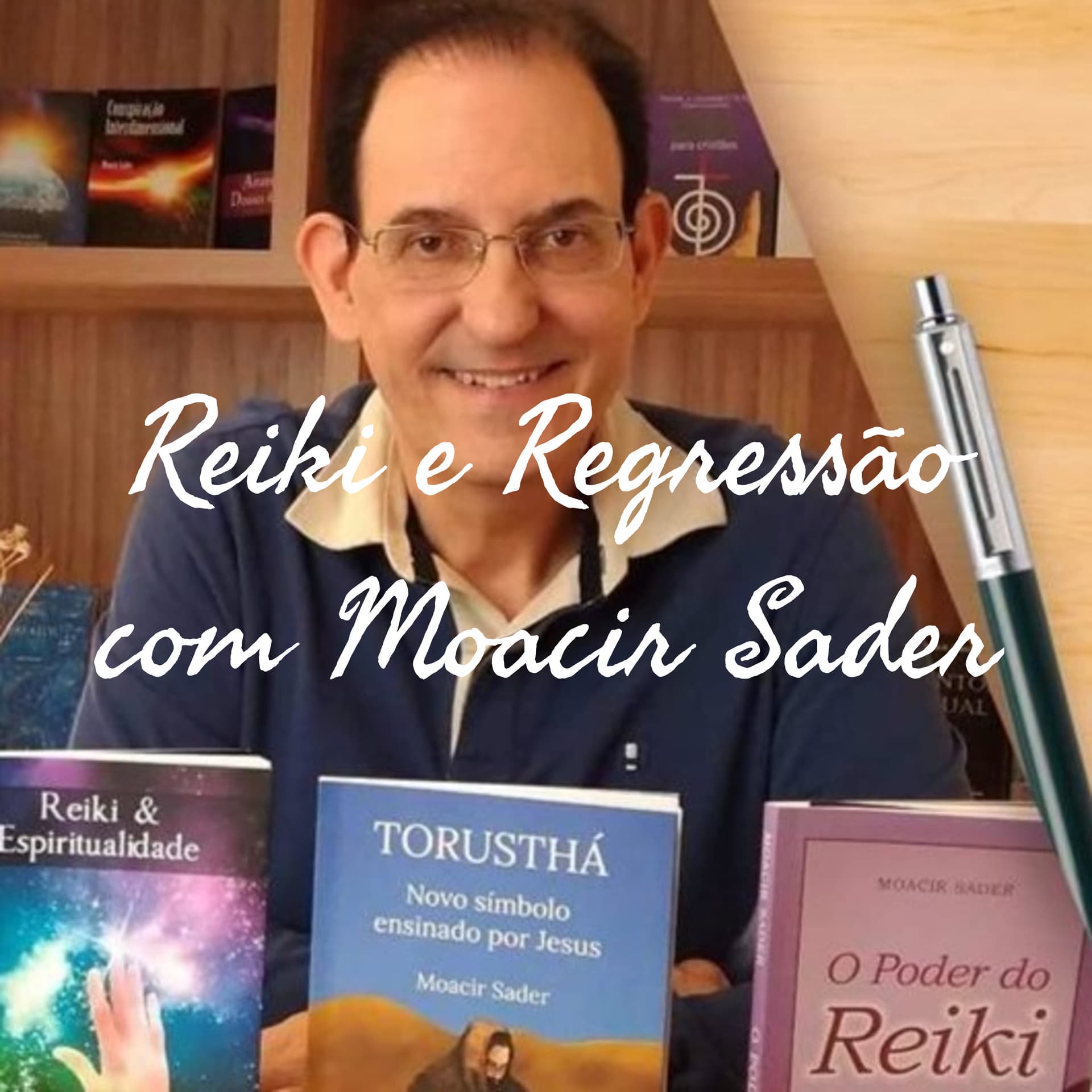 Reiki e Regressão com Moacir Sader - Podcasts