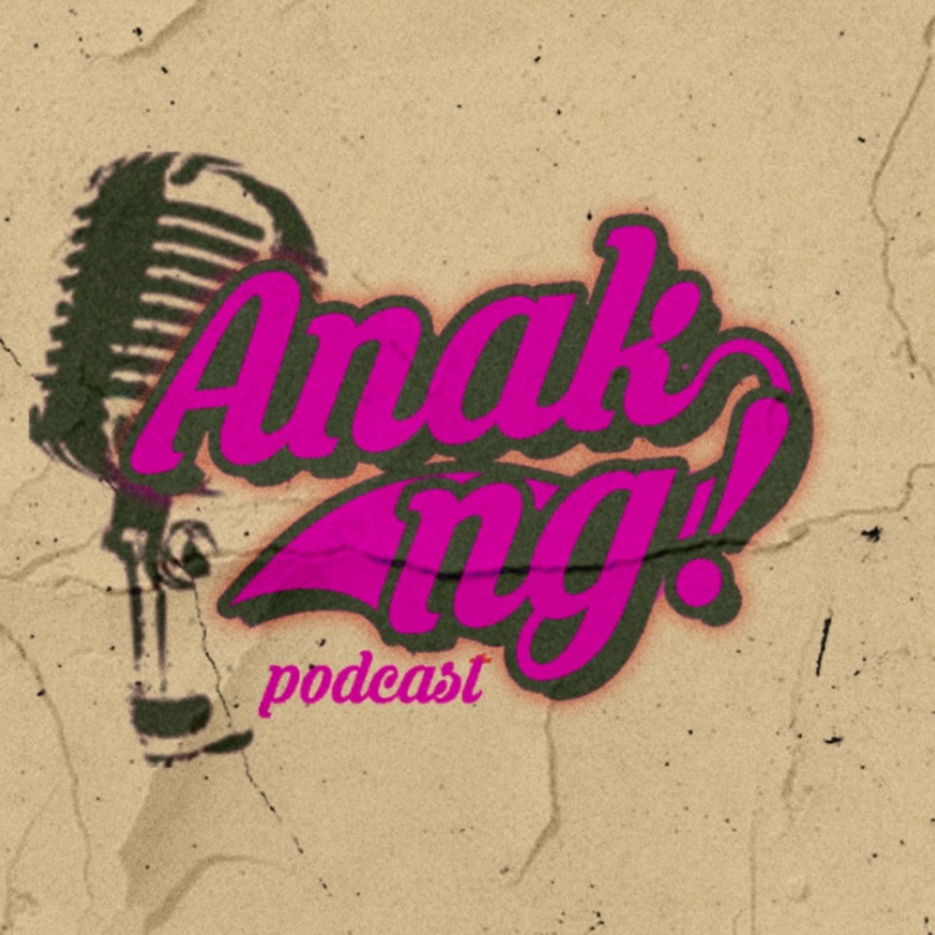 Anak Ng! - Podcasts