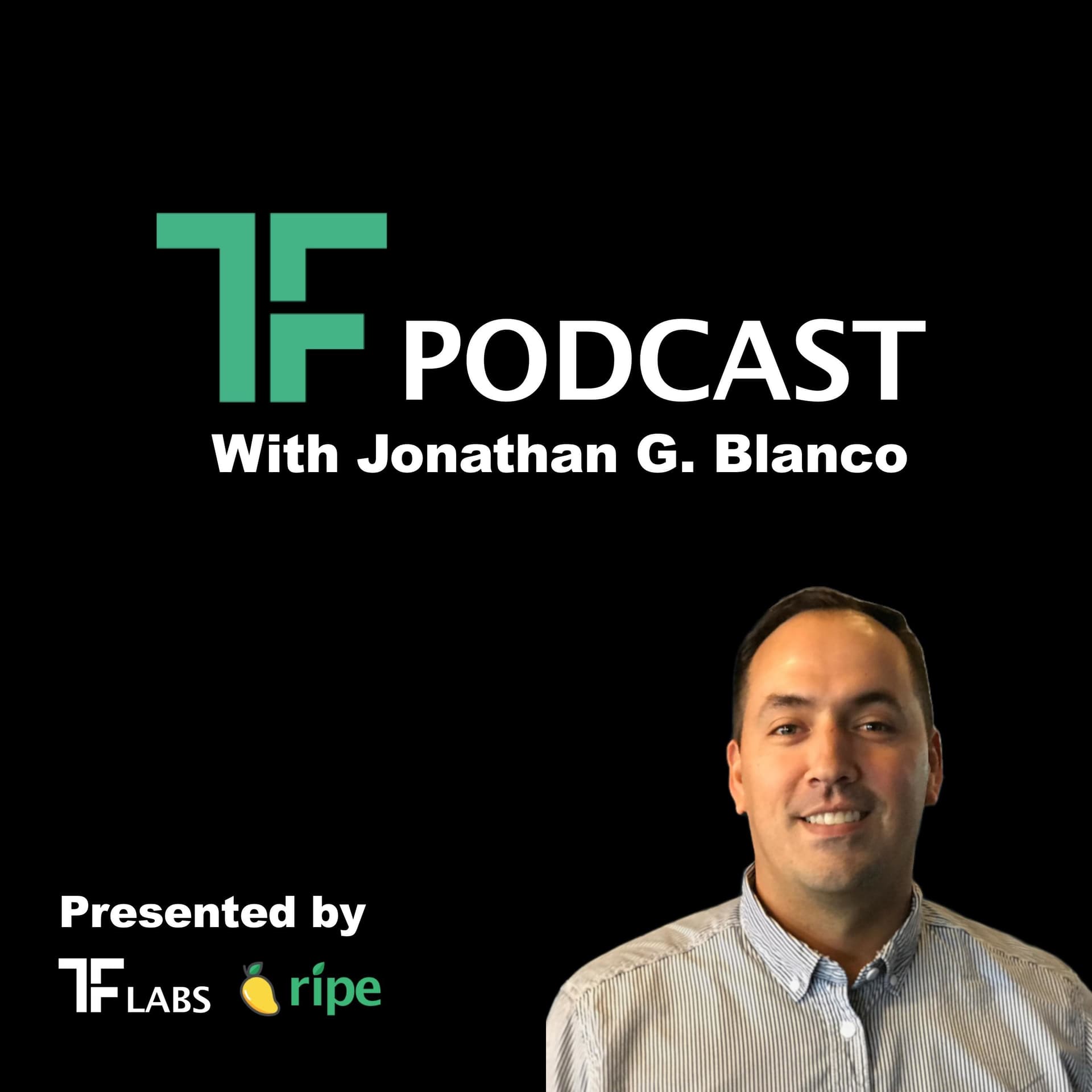 TF Podcast with Jonathan G. Blanco - Podcasts