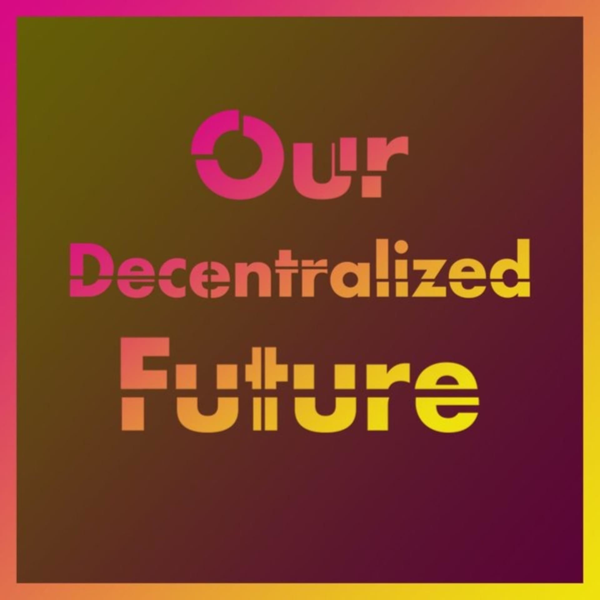OurDecentralizedFuture - Podcasts