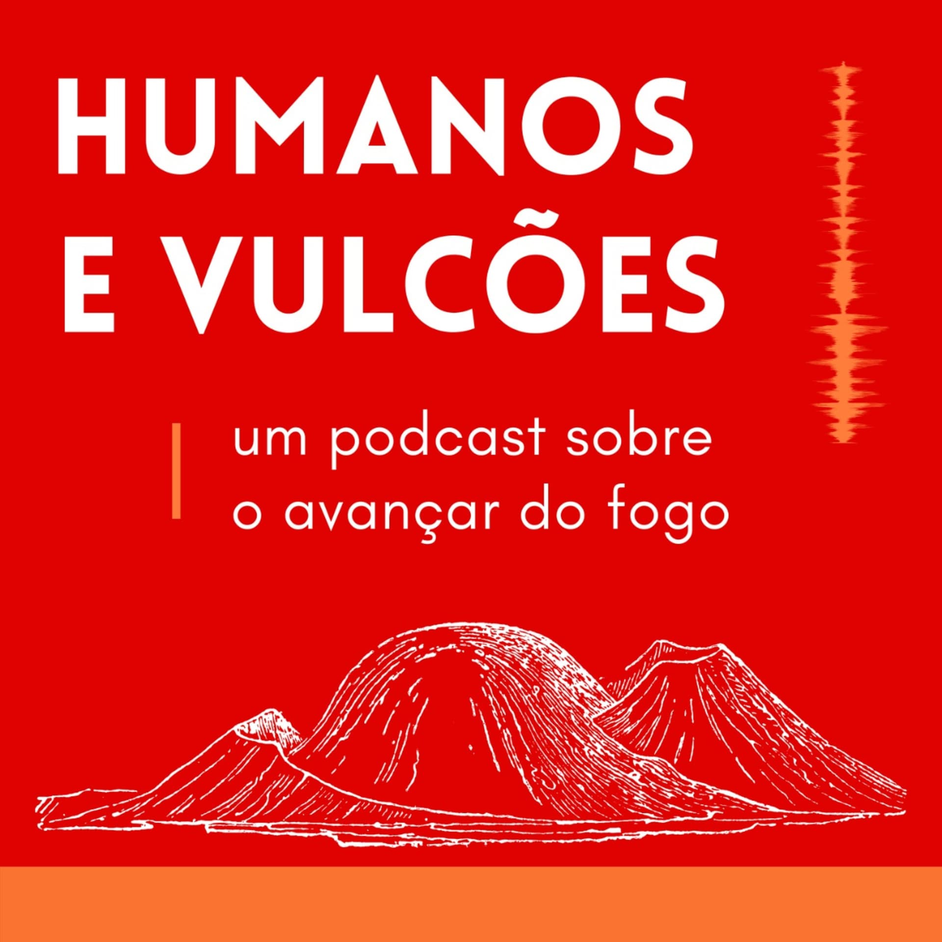 Humanos e Vulcões - Podcasts