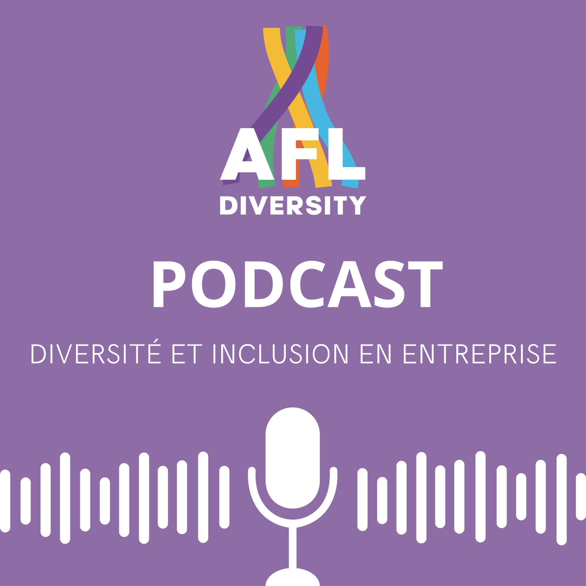 Podcast Diversité et Inclusion en entreprise par AFL Diversity - Podcasts