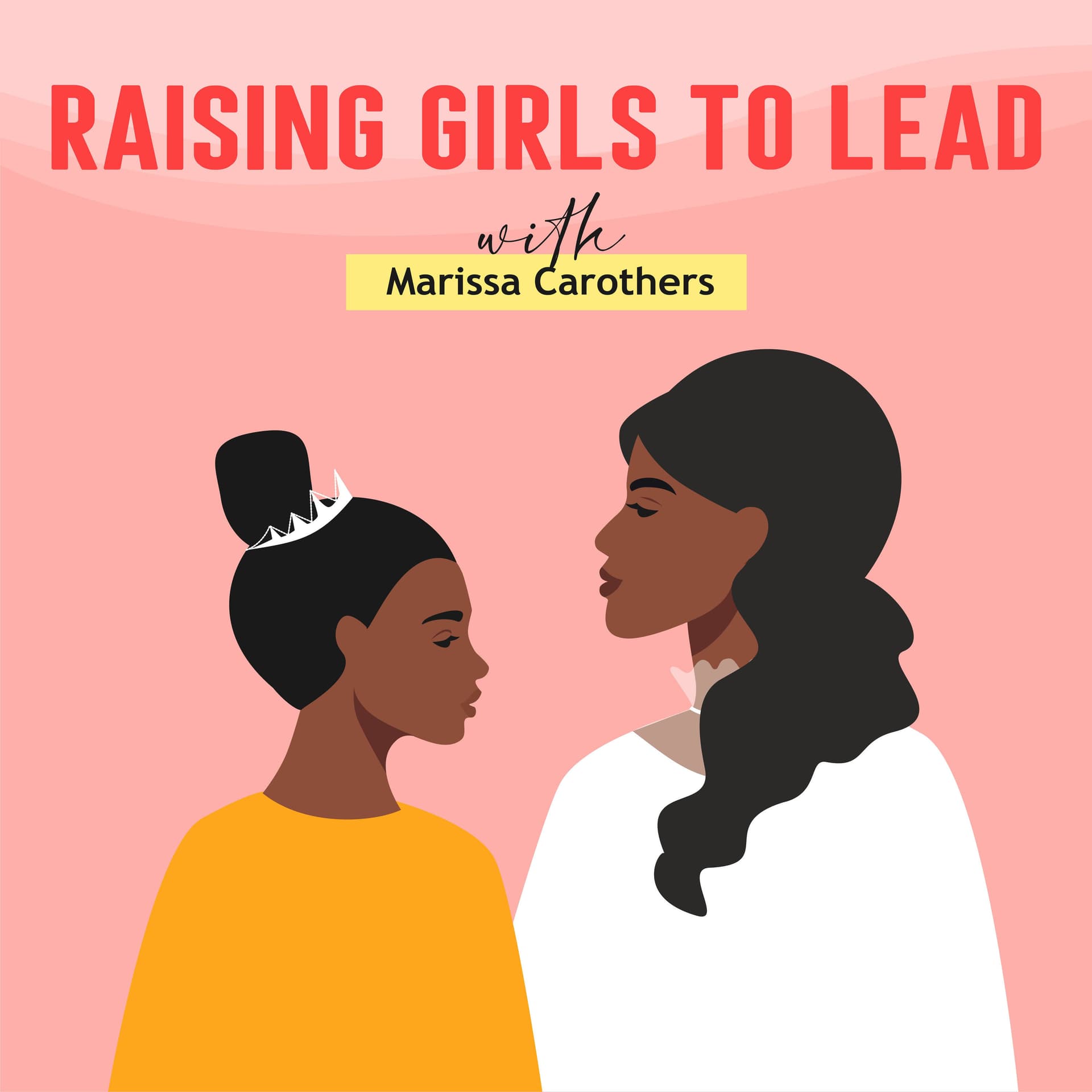 Raising Girls to Lead - Podcasts
