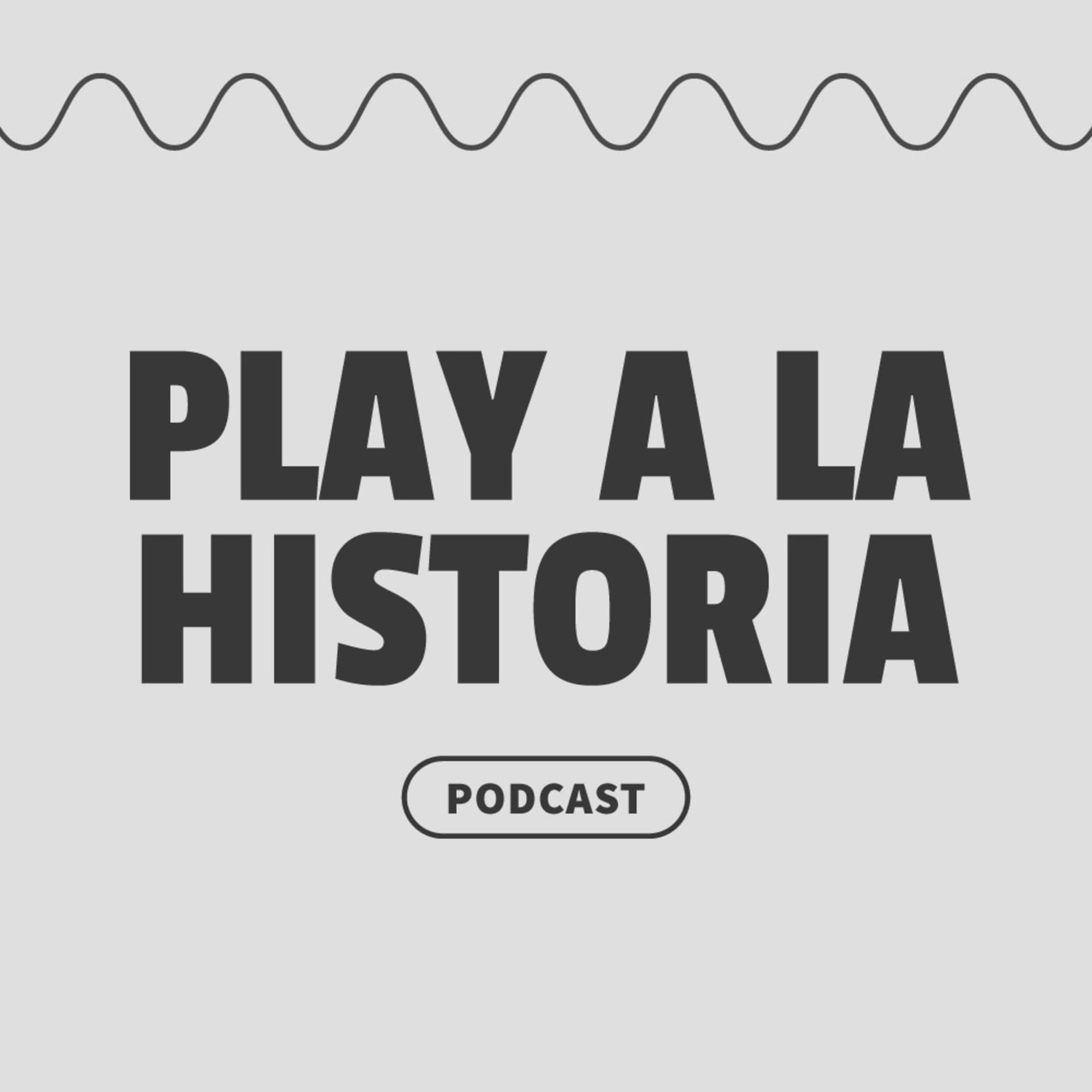 Play a la Historia - Podcasts