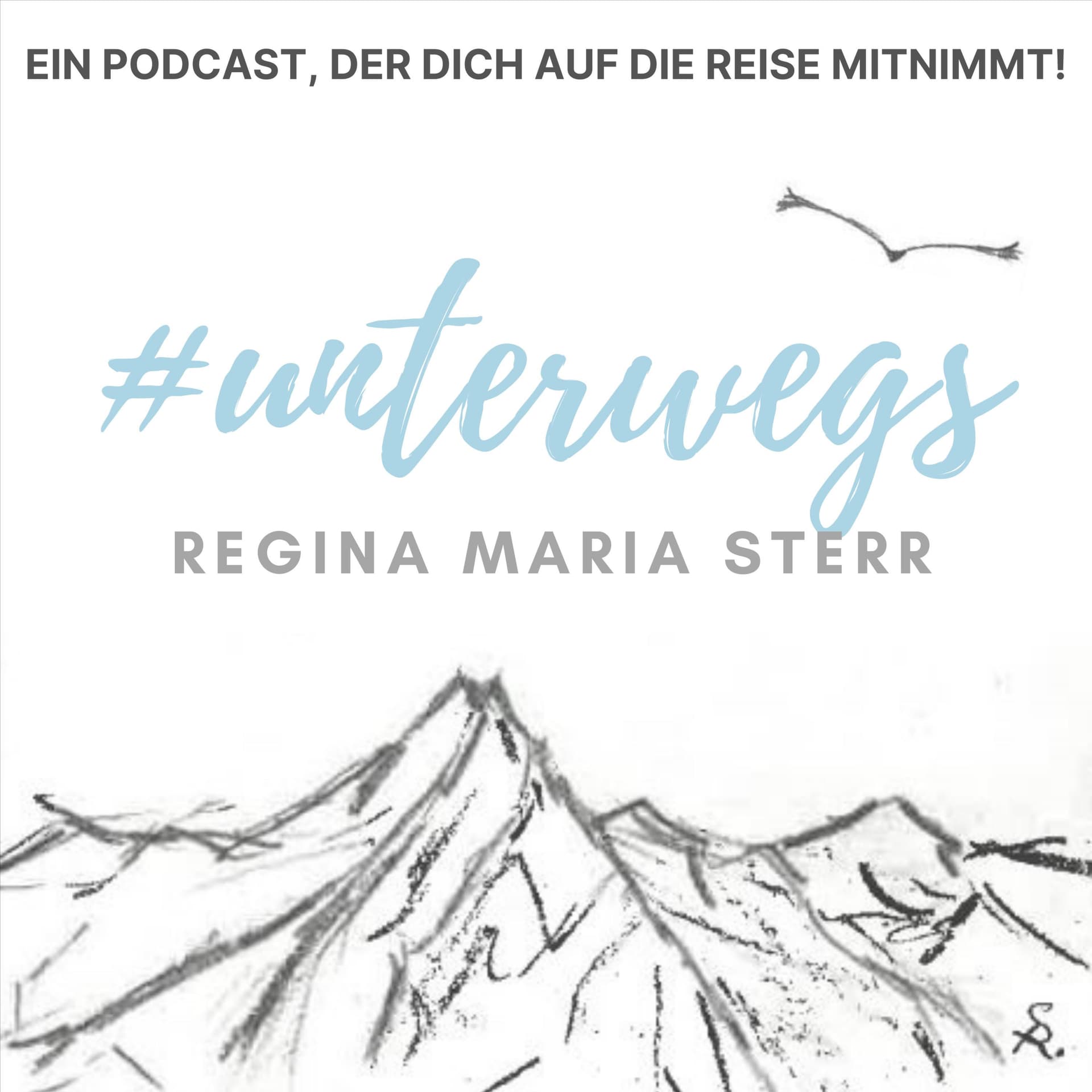 #unterwegs_REGINA MARIA STERR - Podcasts