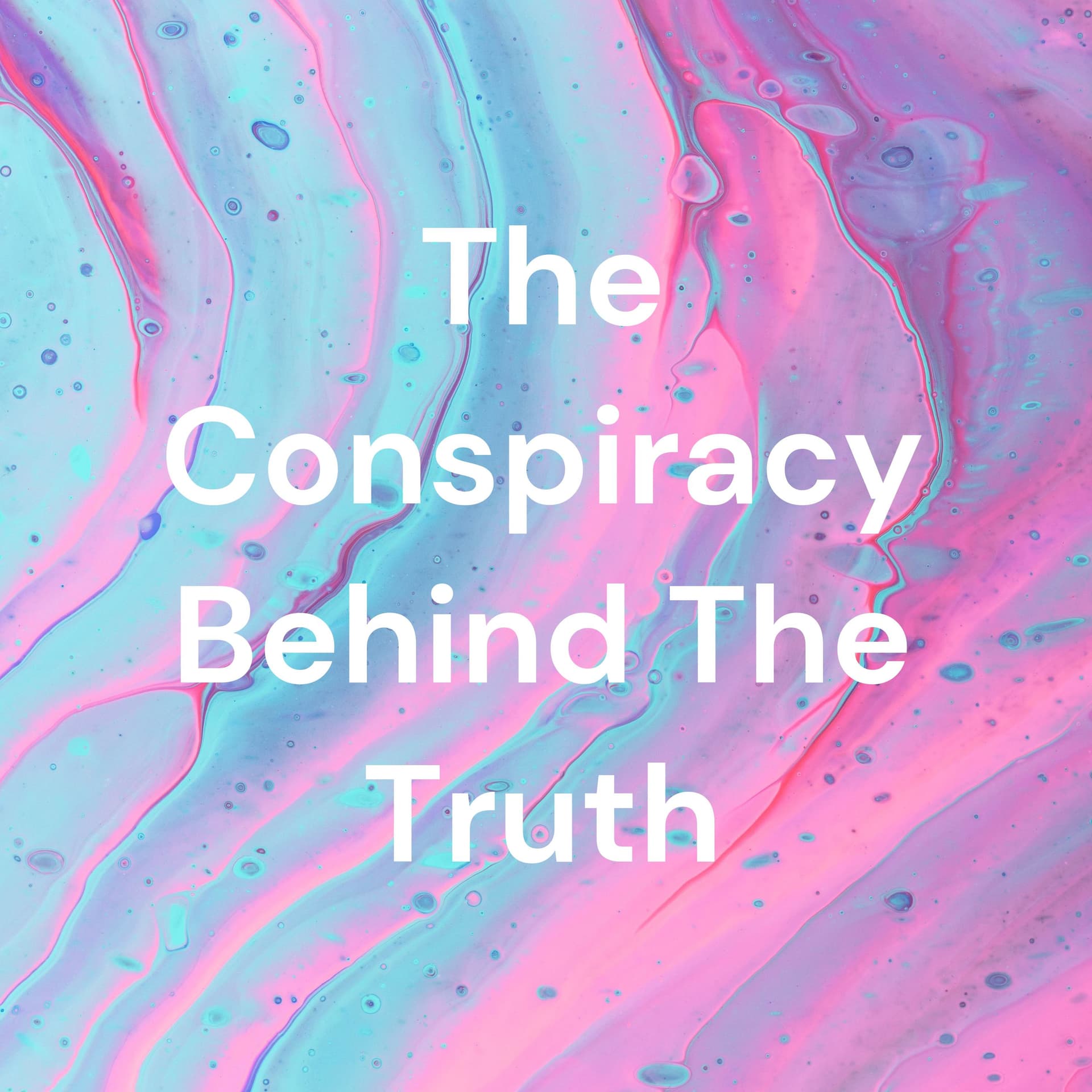 The Conspiracy Behind The Truth - Podcasts
