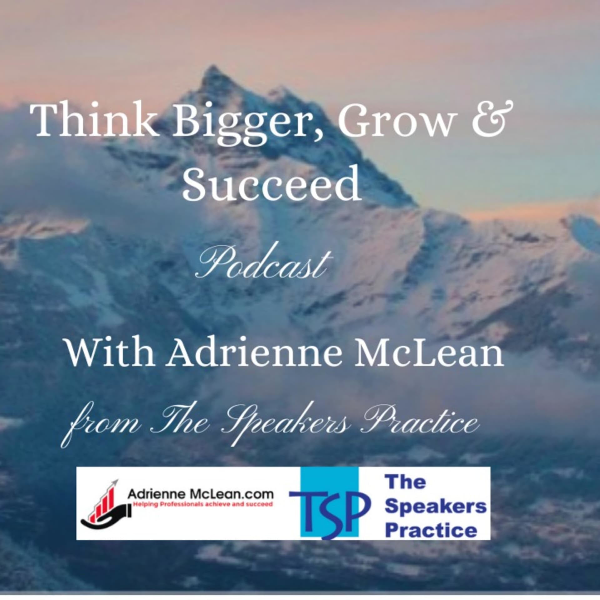 Think Bigger, Grow and Succeed - Podcasts