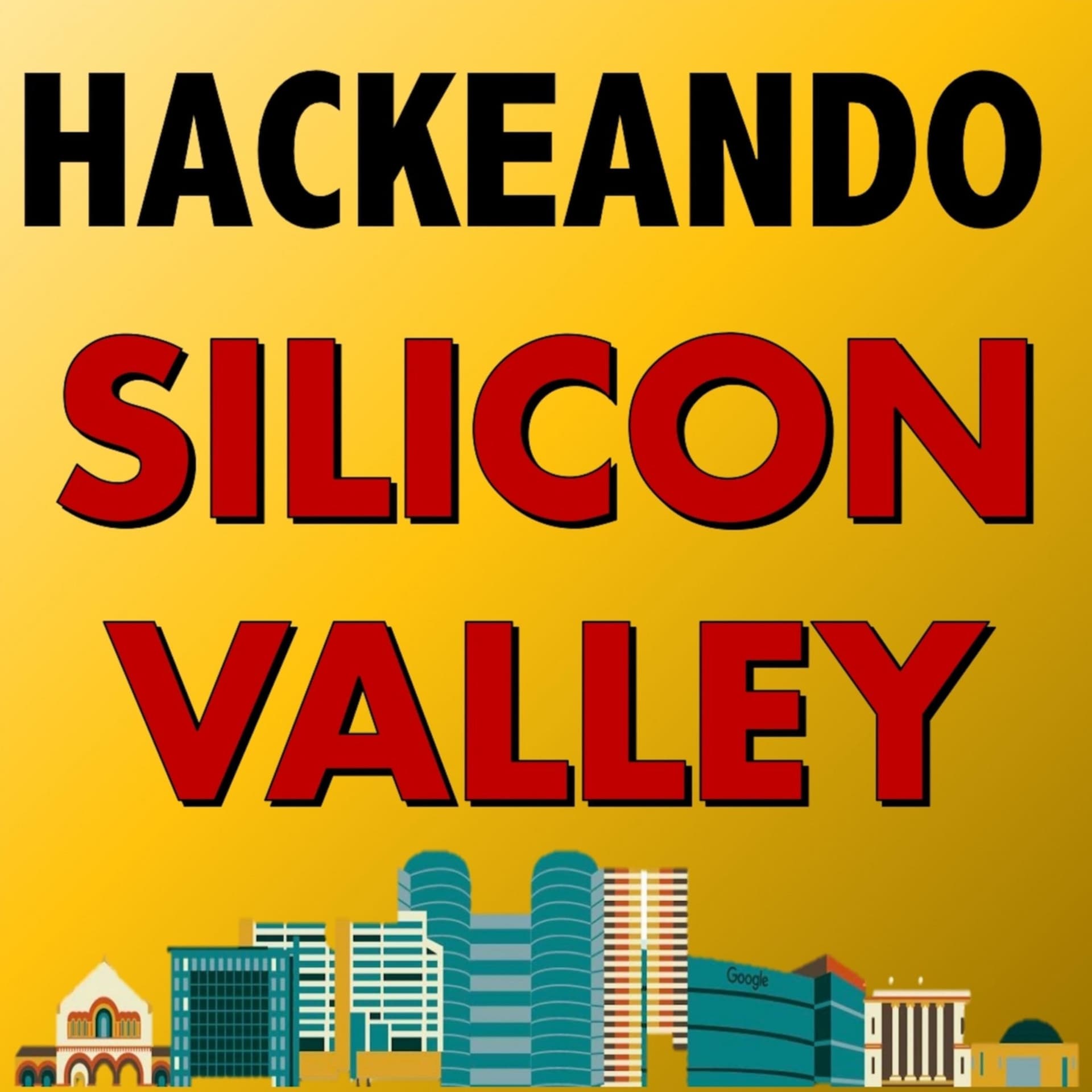 HACKEANDO SILICON VALLEY - Emprendimiento de alto impacto con Google Launchpad. Historia real. - Podcast