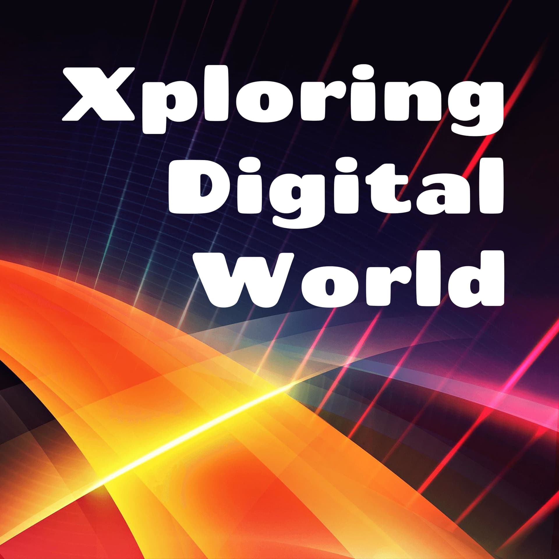 Xploring Digital World - Podcasts