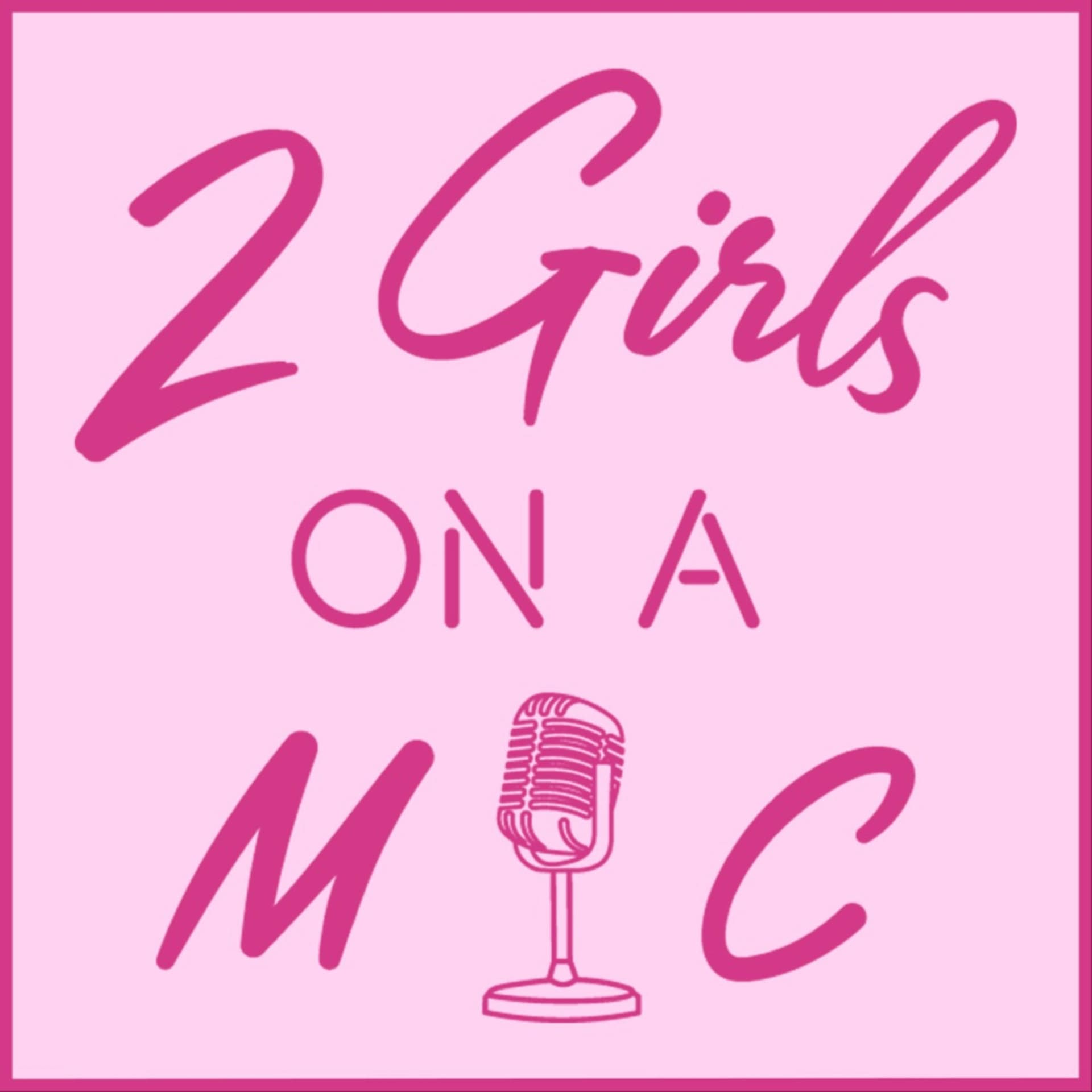 2 Girls On A Mic - Podcasts