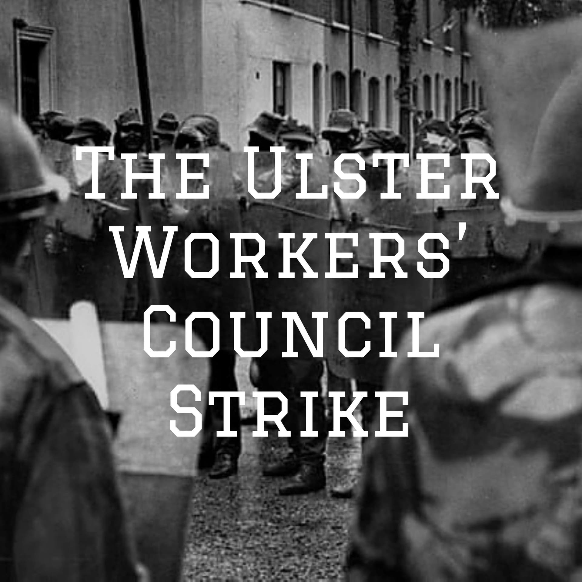 The Ulster Workers' Council Strike - 1974 - Podcasts