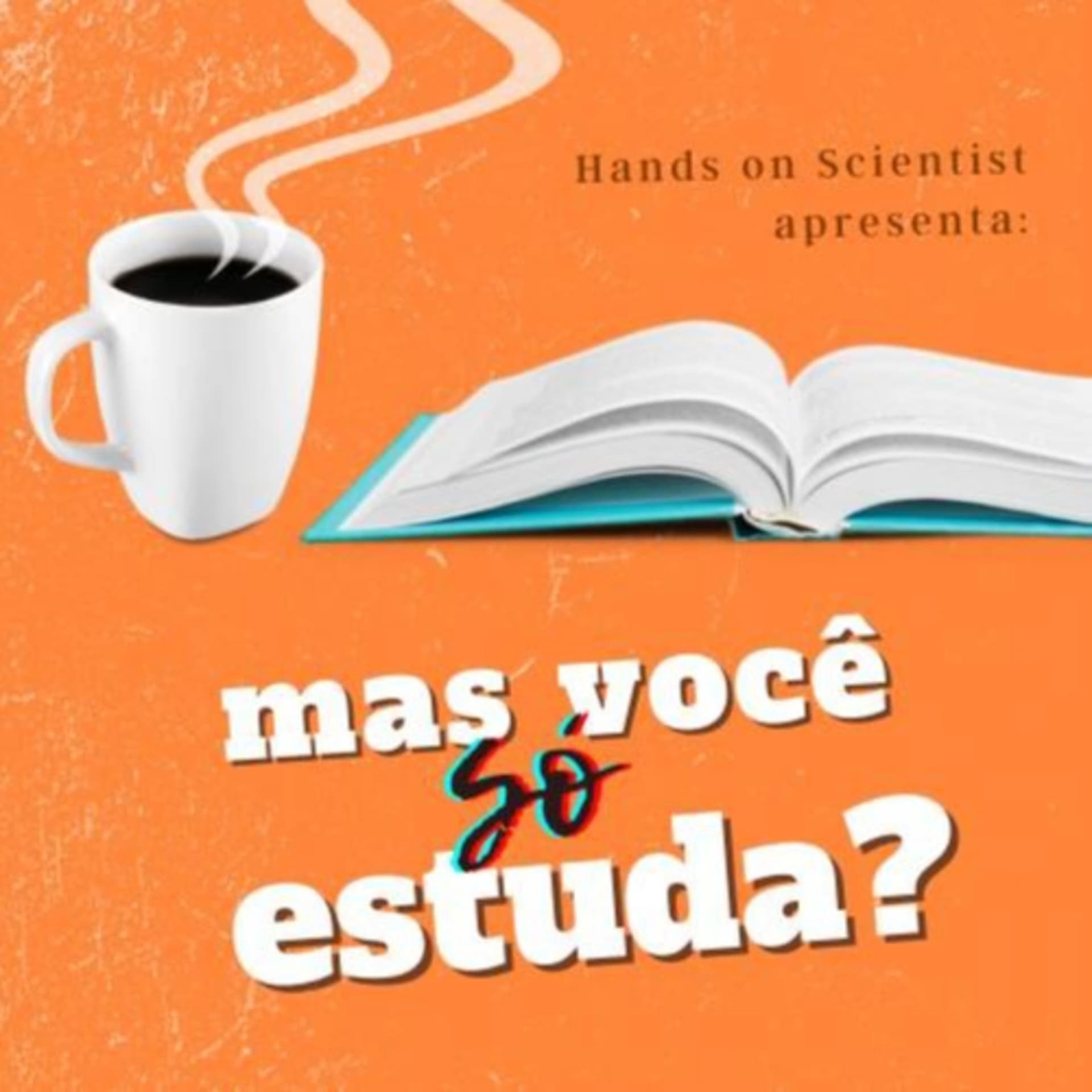 Mas você só estuda? Podcast - Podcasts
