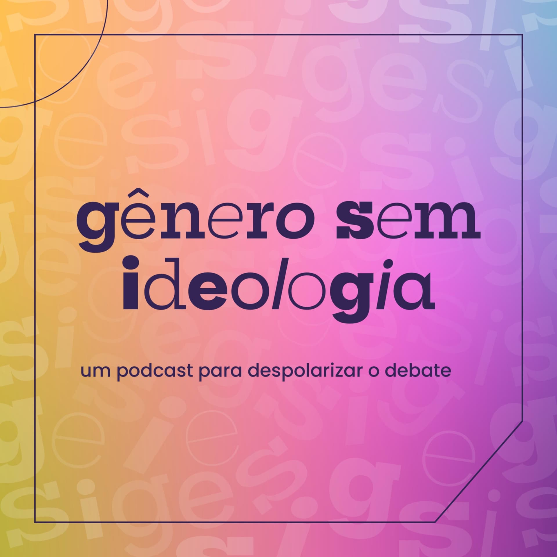 Gênero sem ideologia - um podcast para despolarizar o debate