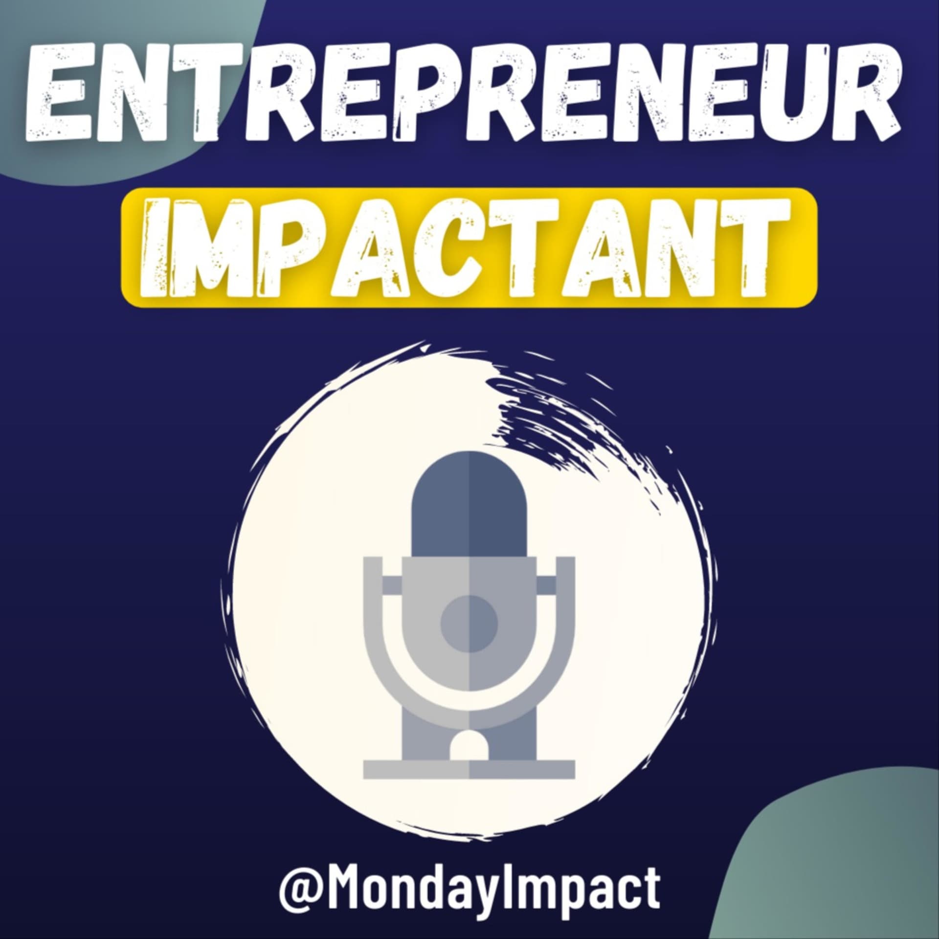ENTREPRENEUR IMPACTANT™ - Podcasts
