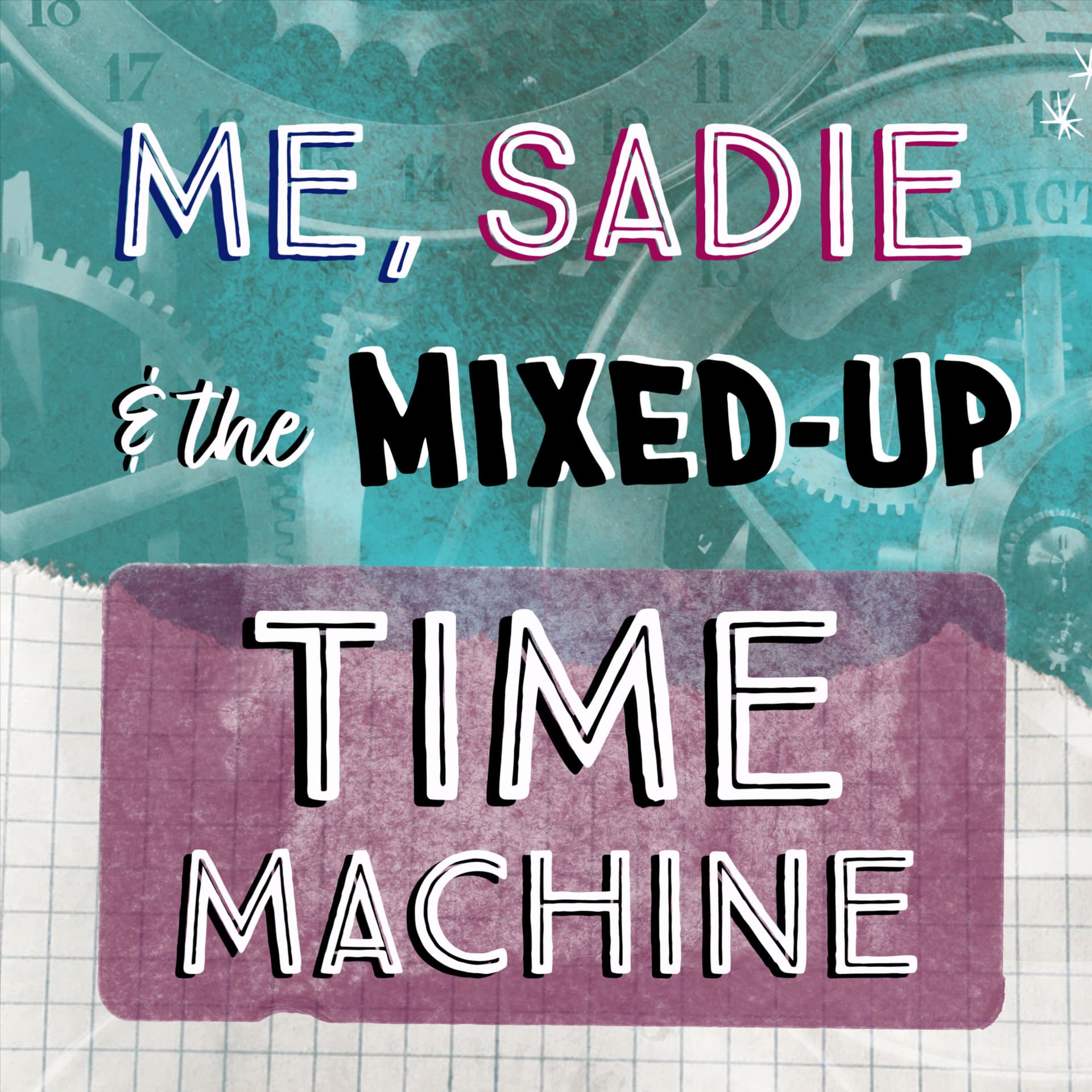 Me, Sadie, and the Mixed-Up Time Machine - Podcasts