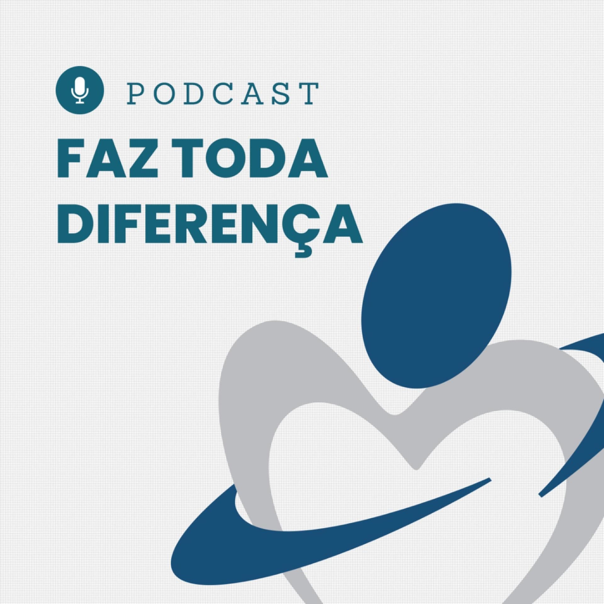Faz Toda Diferença - Podcasts